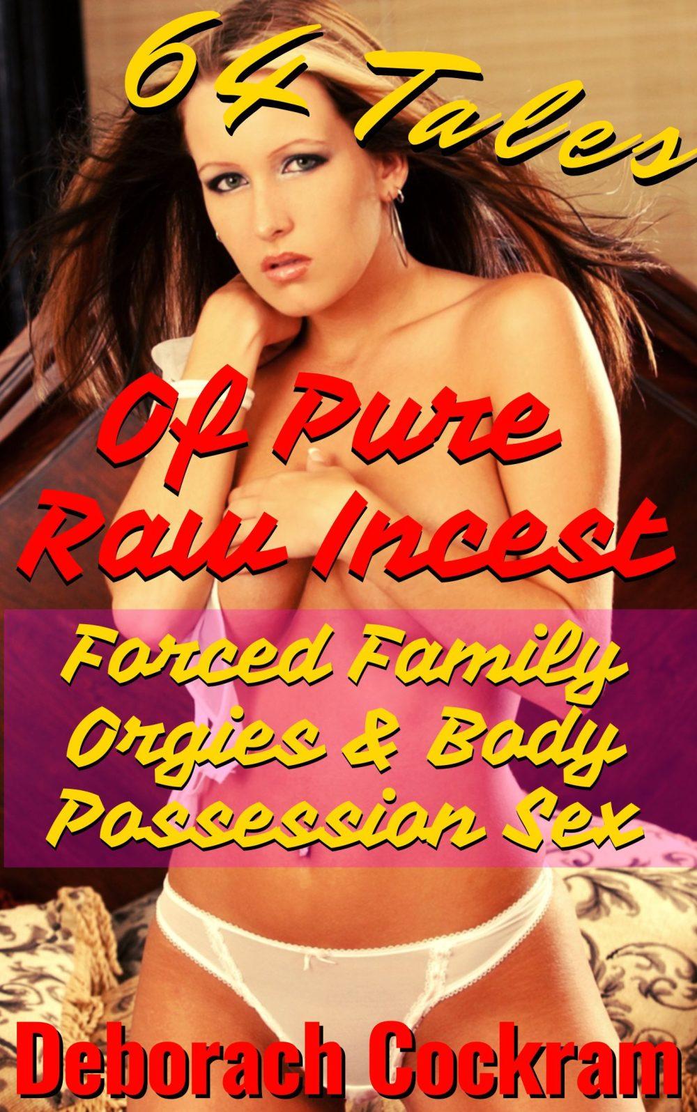 64 Tales of Pure Raw Incest Forced Family Orgies & Body Possession Sex