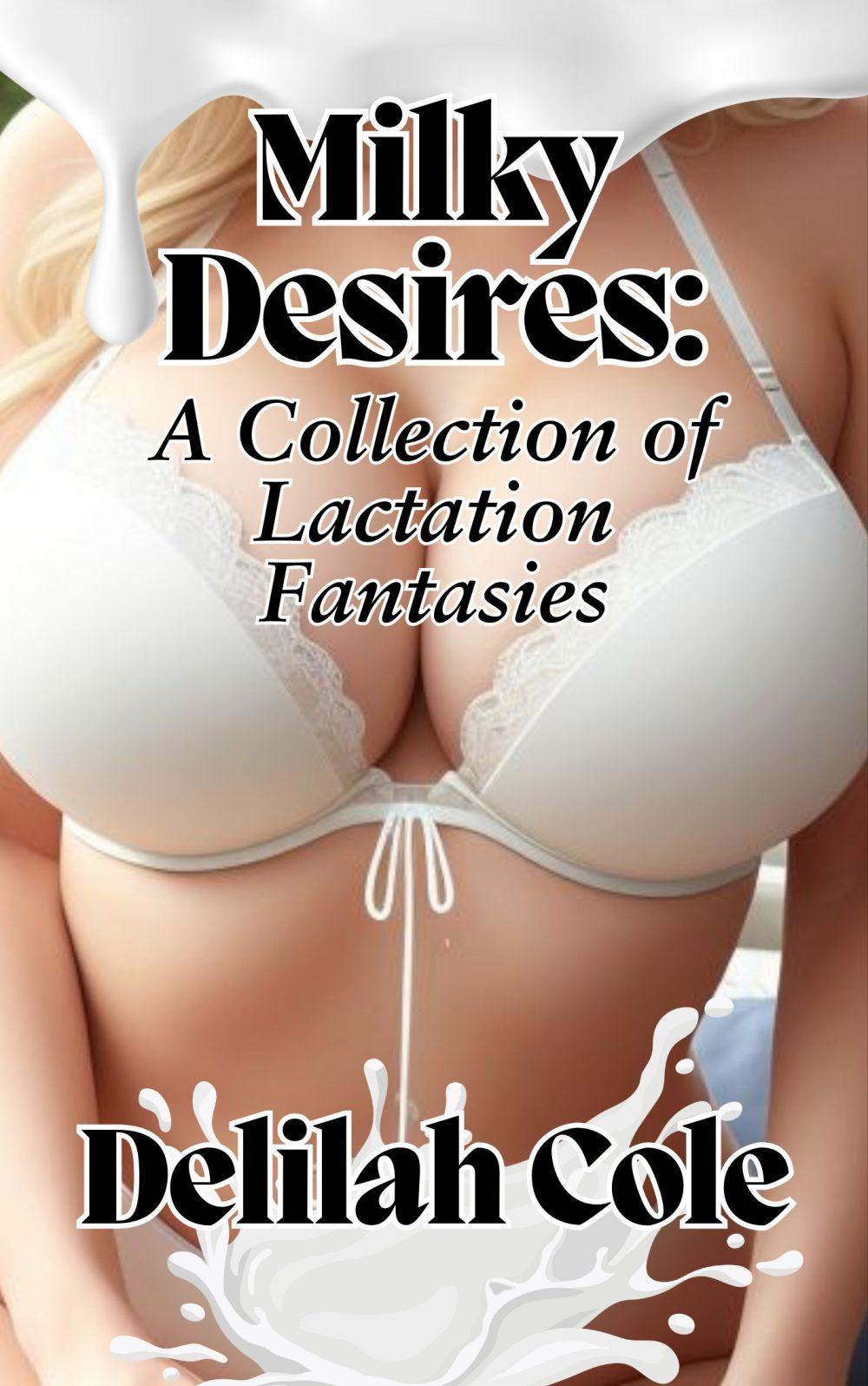 A Collection of Lactation Fantasies- Just $5 One click unlocks every dripping dirty fantasy