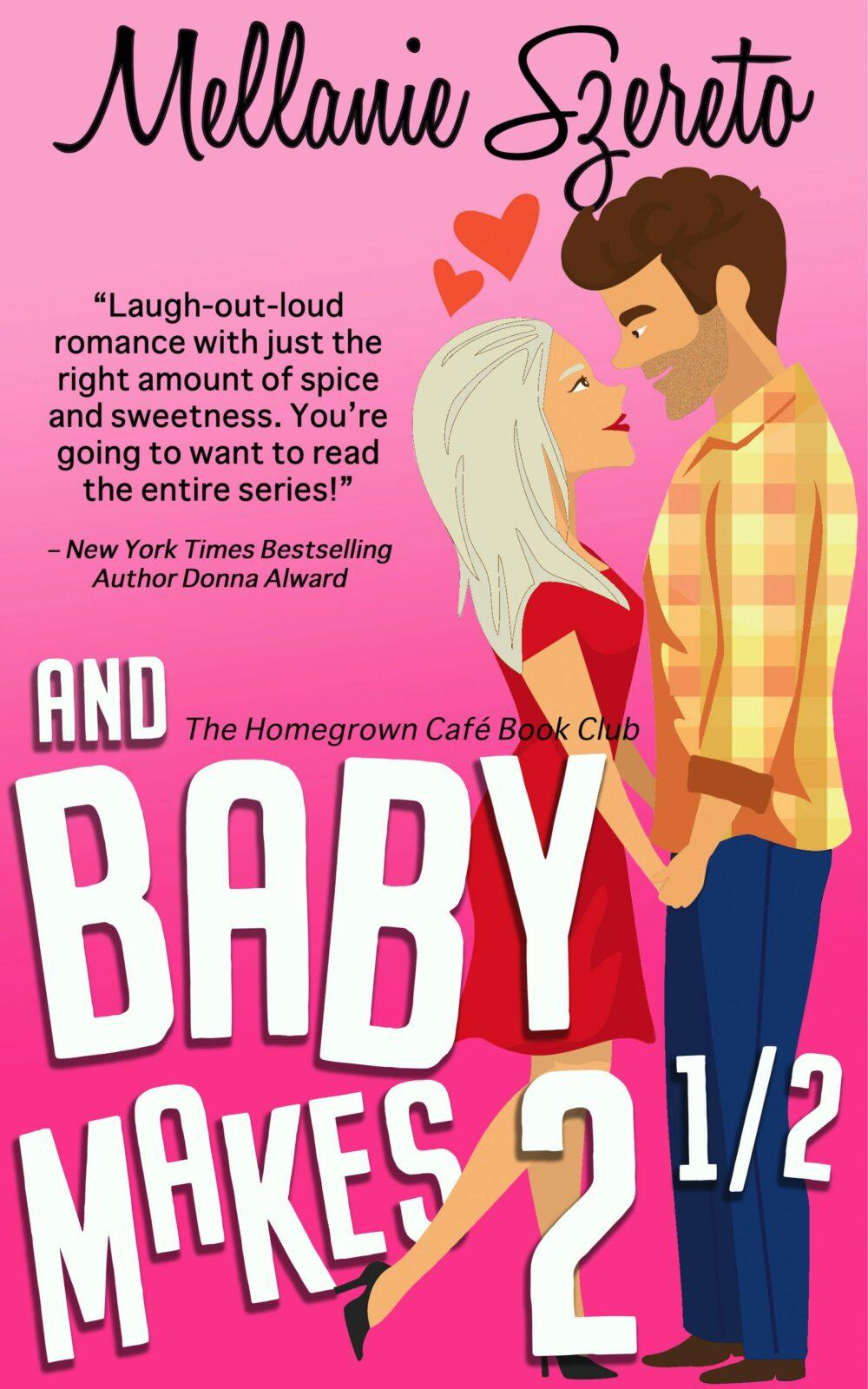 And Baby Makes 2½ (The Homegrown Café Book Club 5): A Small Town Seasoned Romance