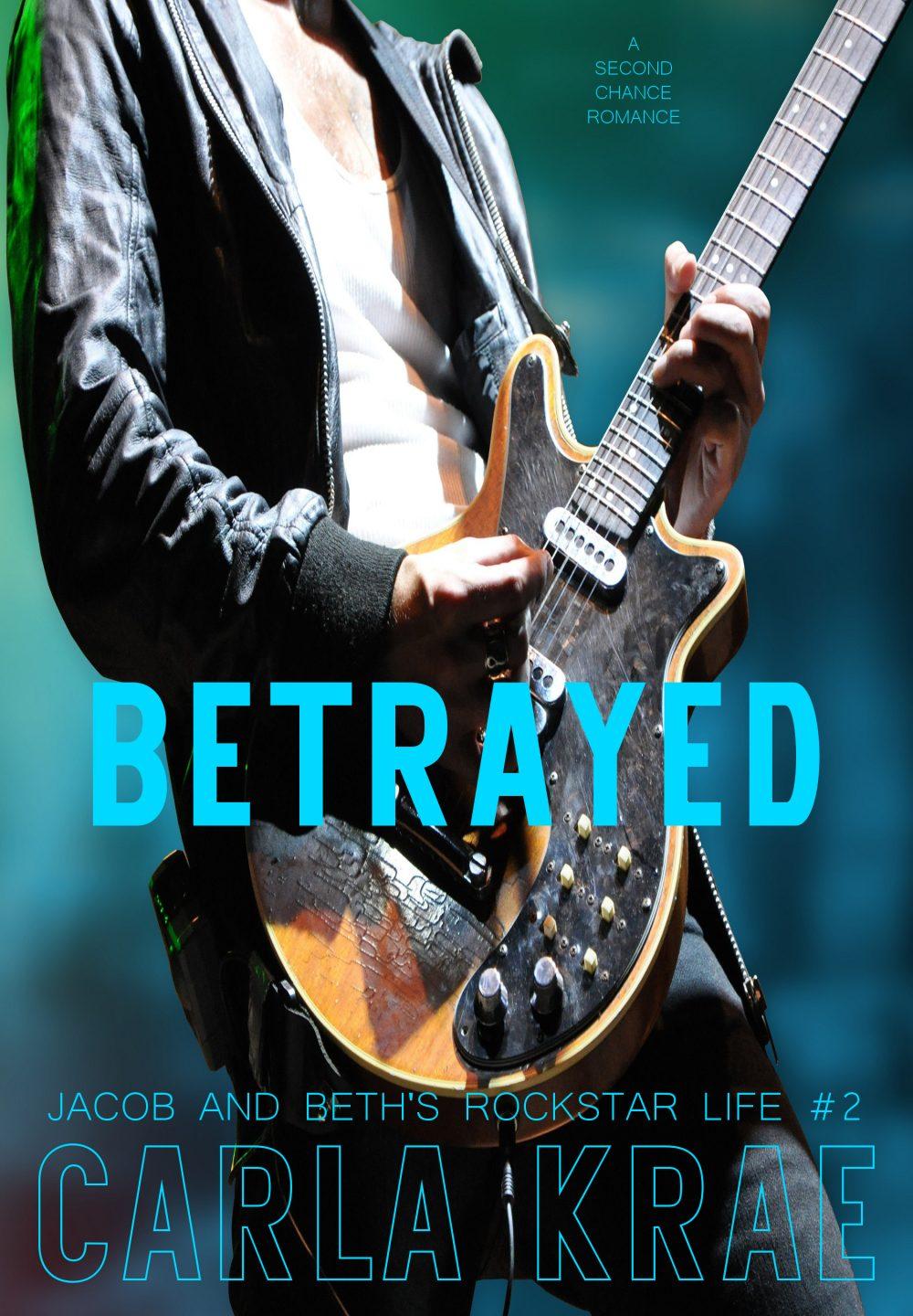 Betrayed (Jacob and Beth’s Rockstar Life #2)
