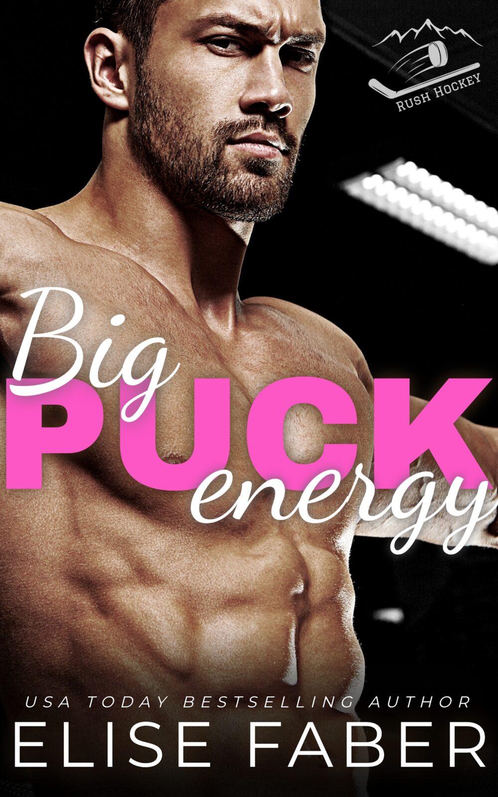 Big Puck Energy Rush Hockey Trilogy Book 1