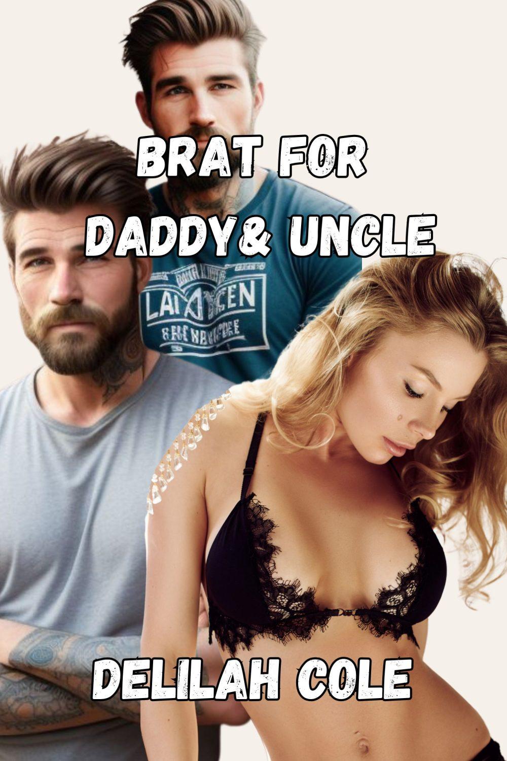 Brat For Daddy & Uncle -She misbehaves knowing they’ll make her pay