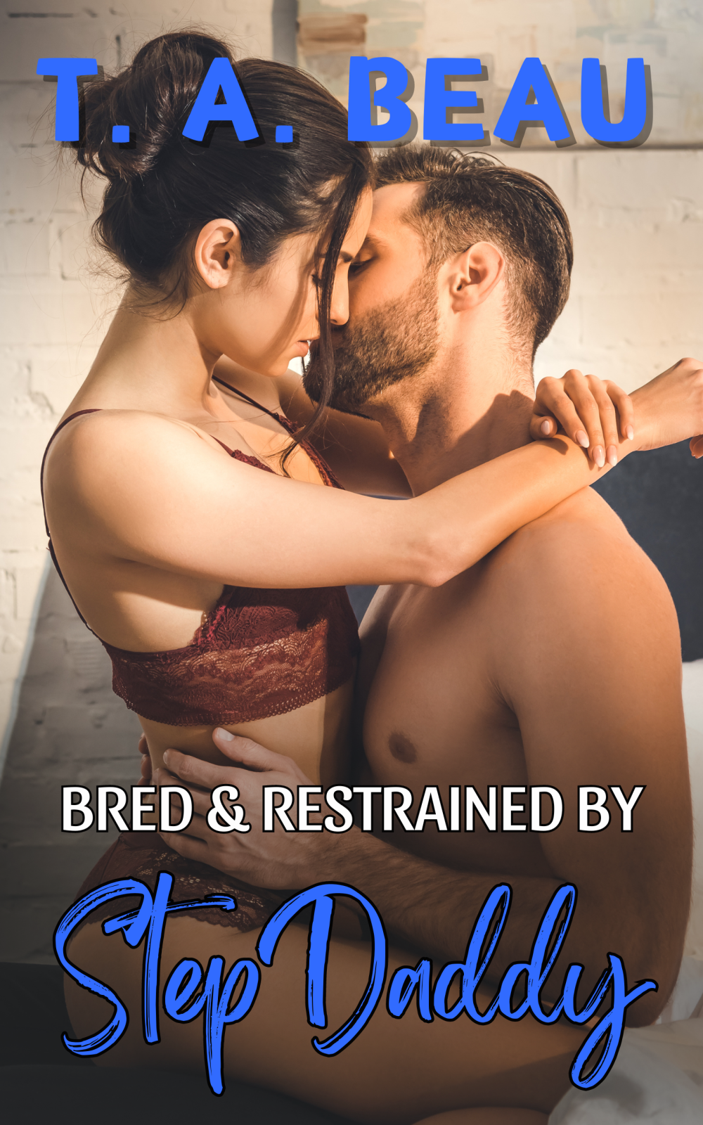 Bred and Restrained by StepDaddy (Free Erotica Short Story)