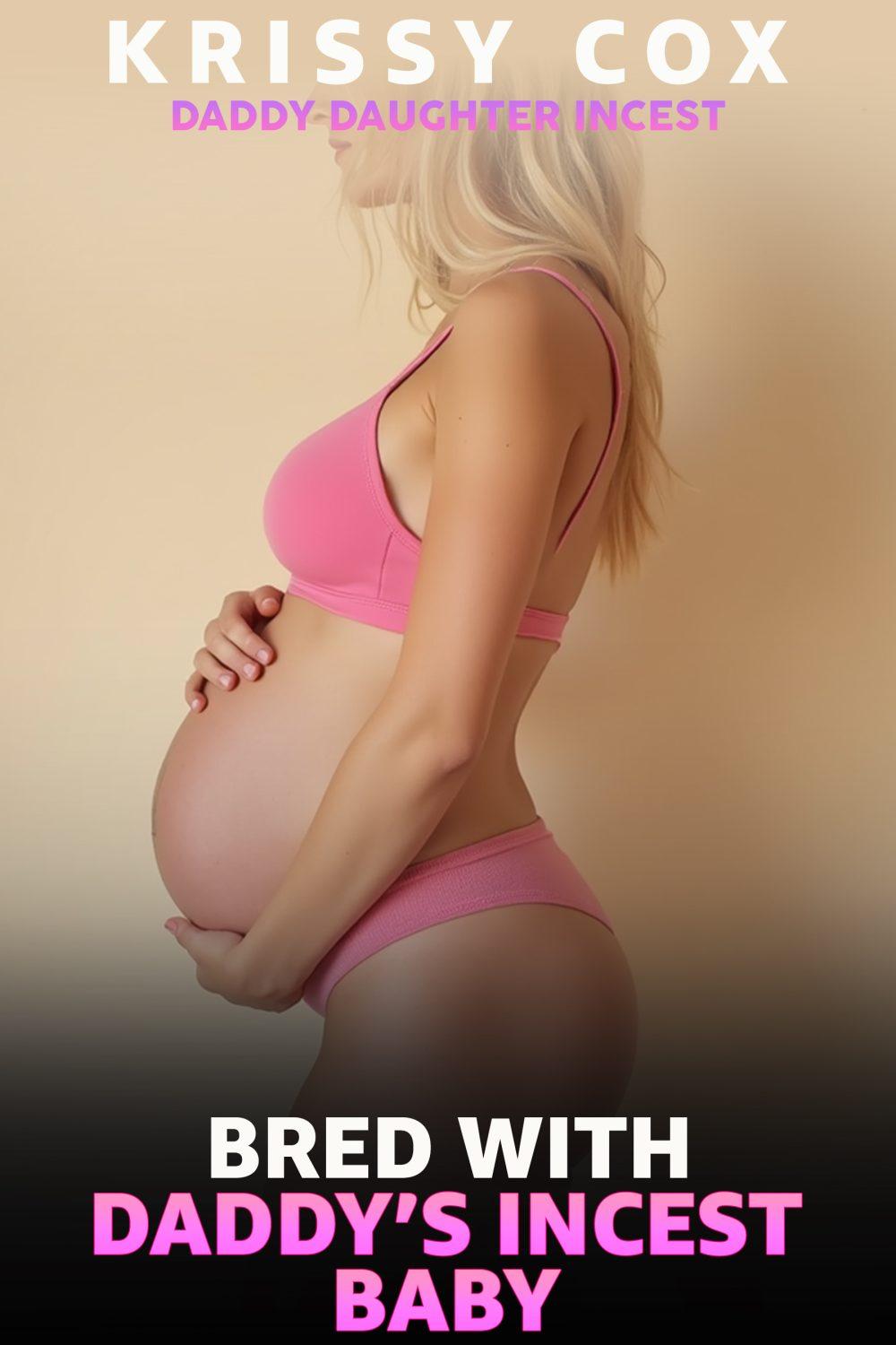 Bred with Daddy’s Incest Baby – Daddy Daughter Incest