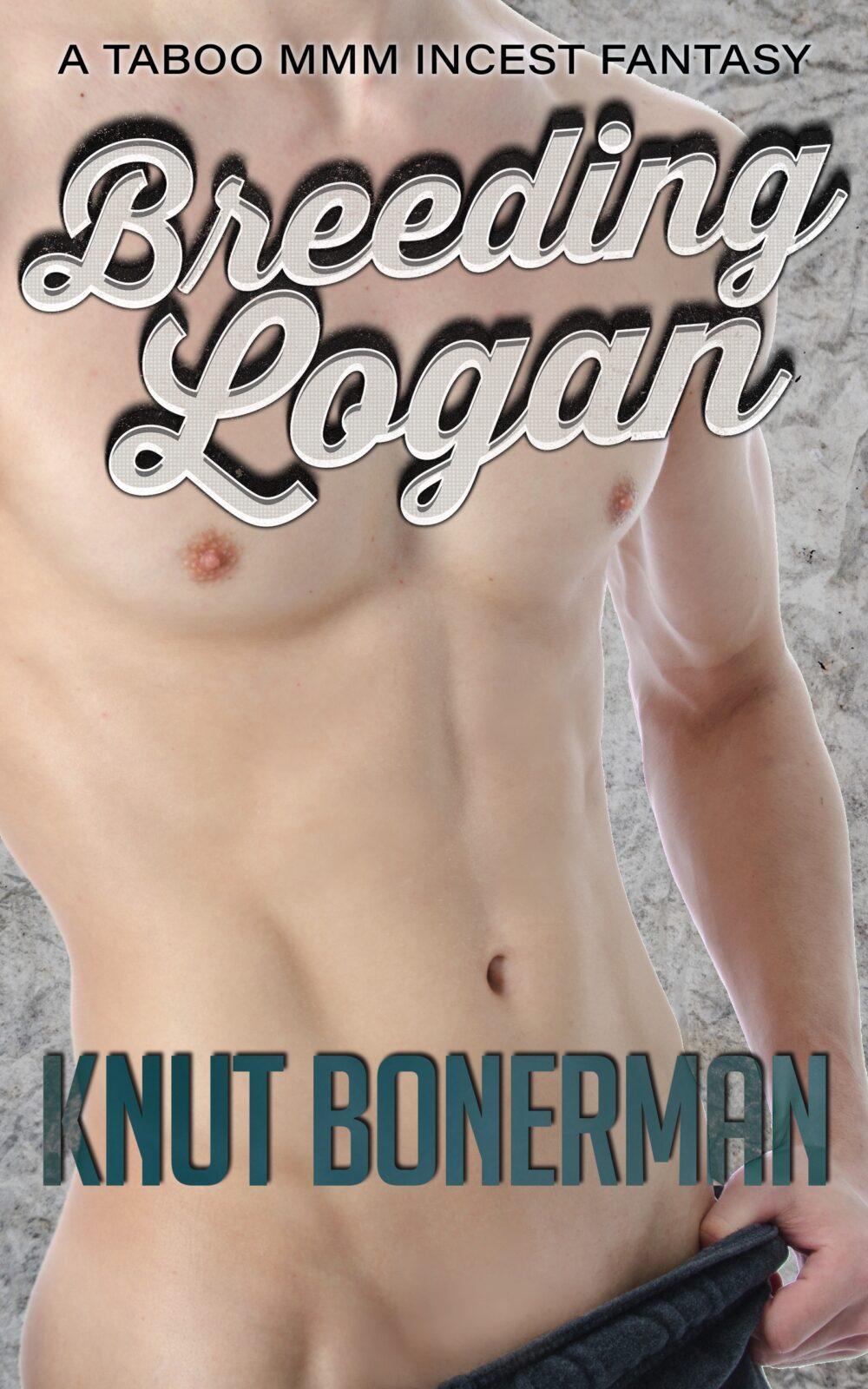 Breeding Logan – a Taboo MMM Incest Fantasy