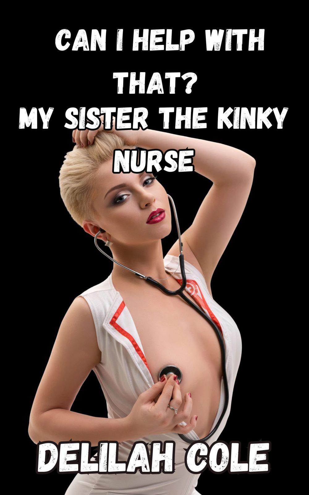 Can I Help with That? My Sister the Kinky Nurse