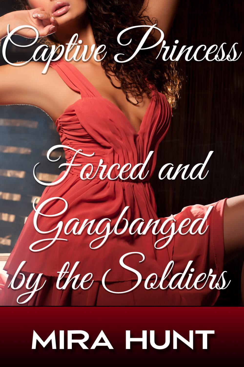 Captive Princess: Forced and Gangbanged by the Soldiers (Captive Princess #2)
