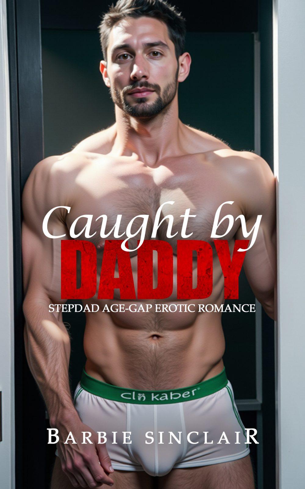 Caught by Daddy: Stepdad Age-gap Erotic Romance