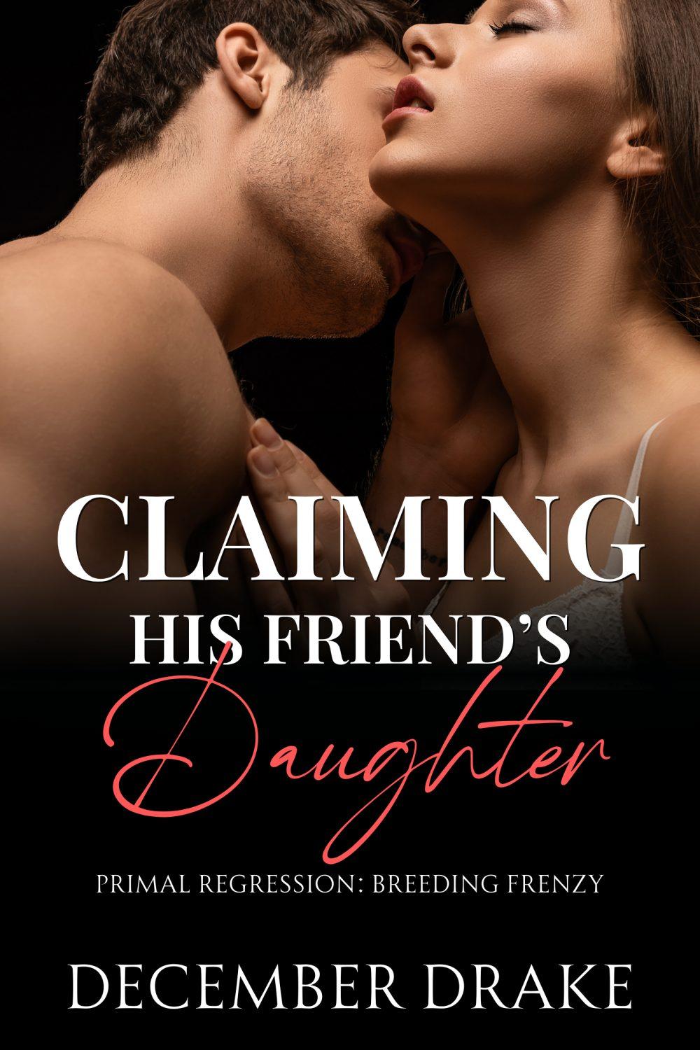 Claiming His Friend’s Daughter (Primal Regression #1)