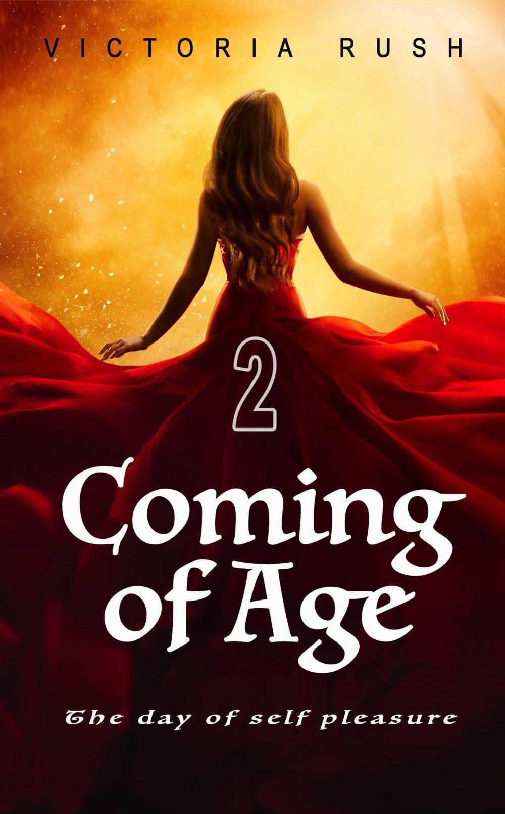 Coming of Age 2: The Day of Self Pleasure ( Fantasy Erotica/ Adult Fairy Tales )
