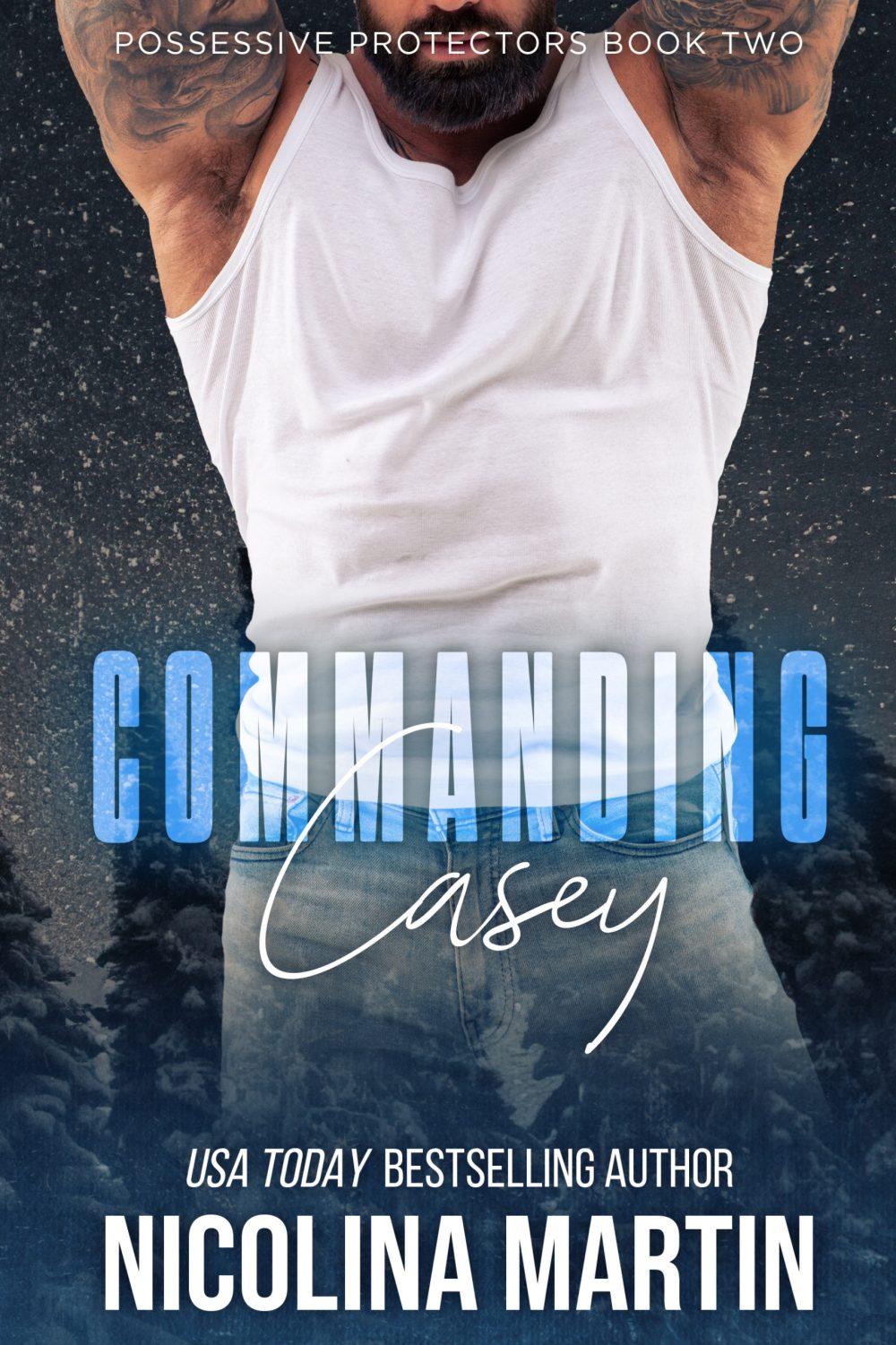 Commanding Casey – Possessive Protectors #2