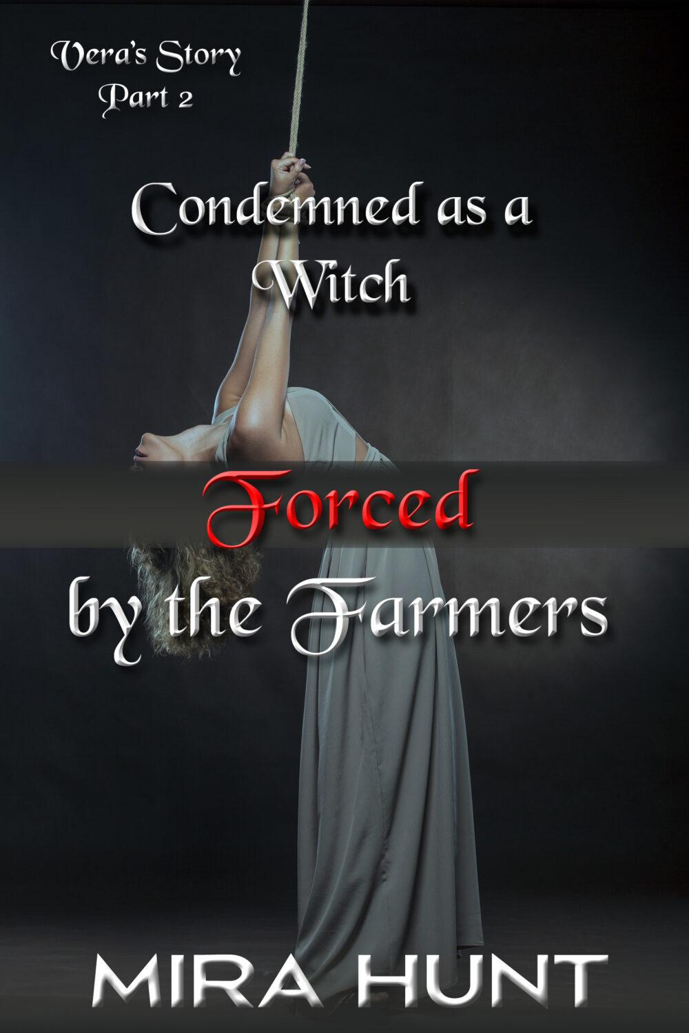 Condemned as a Witch: Forced by the Farmers – Vera’s Story Part 2
