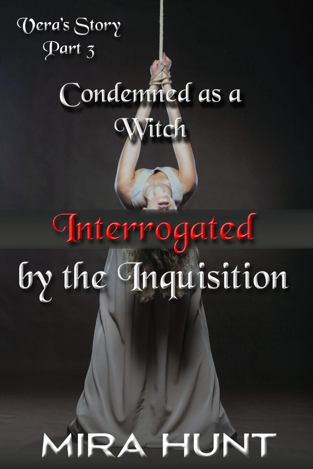 Condemned as a Witch: Interrogated by the Inquisition – Vera’s Story Part 3