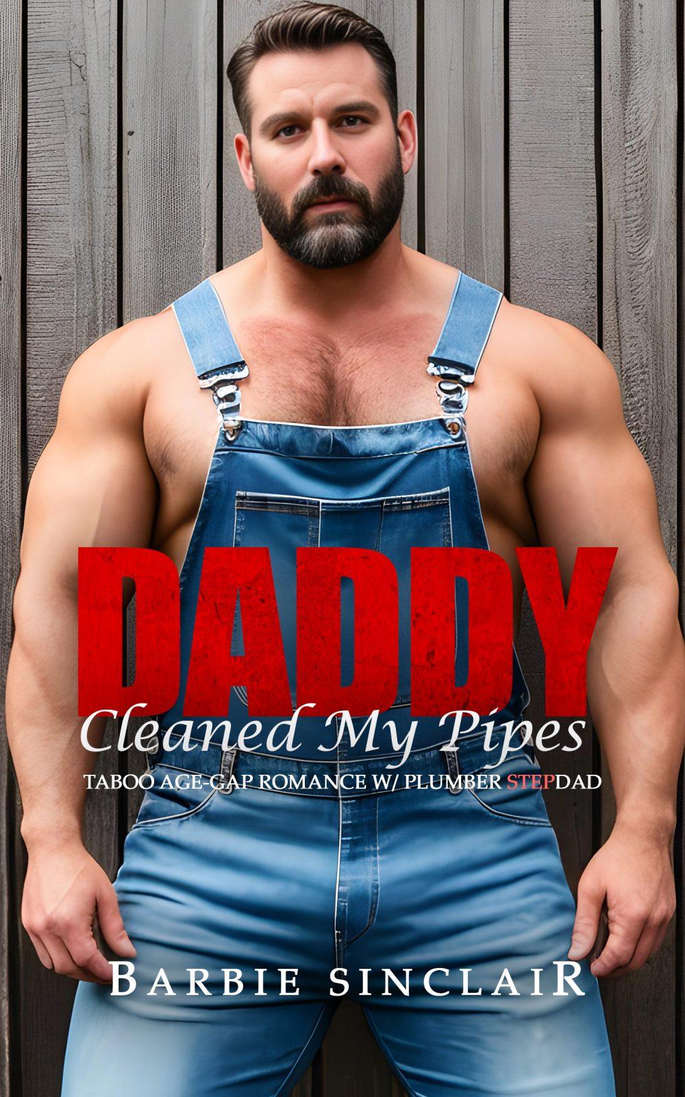 Daddy Cleaned My Pipes: Erotic Taboo Romance with Plumber Stepdad
