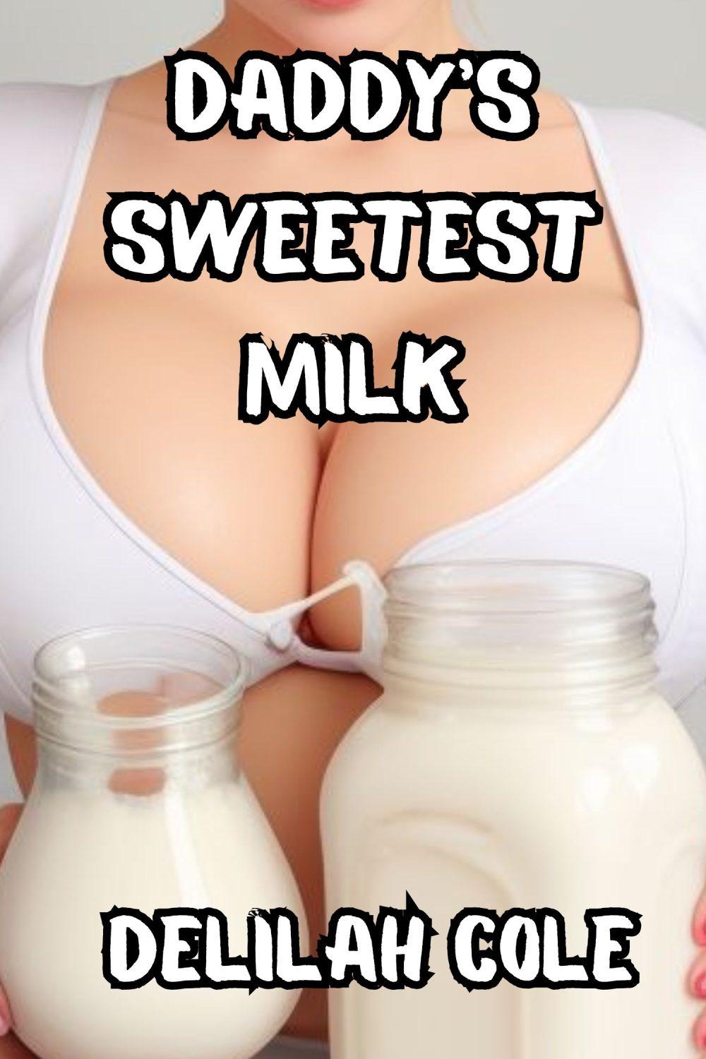 Daddy’s Sweetest Milk- An Incestuous Lactation Story