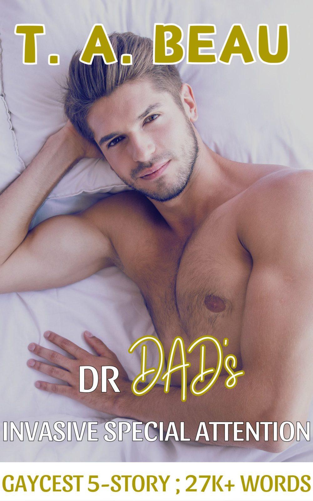 Dr Dad’s Invasive Special Attention Gaycest 5-Story Collection