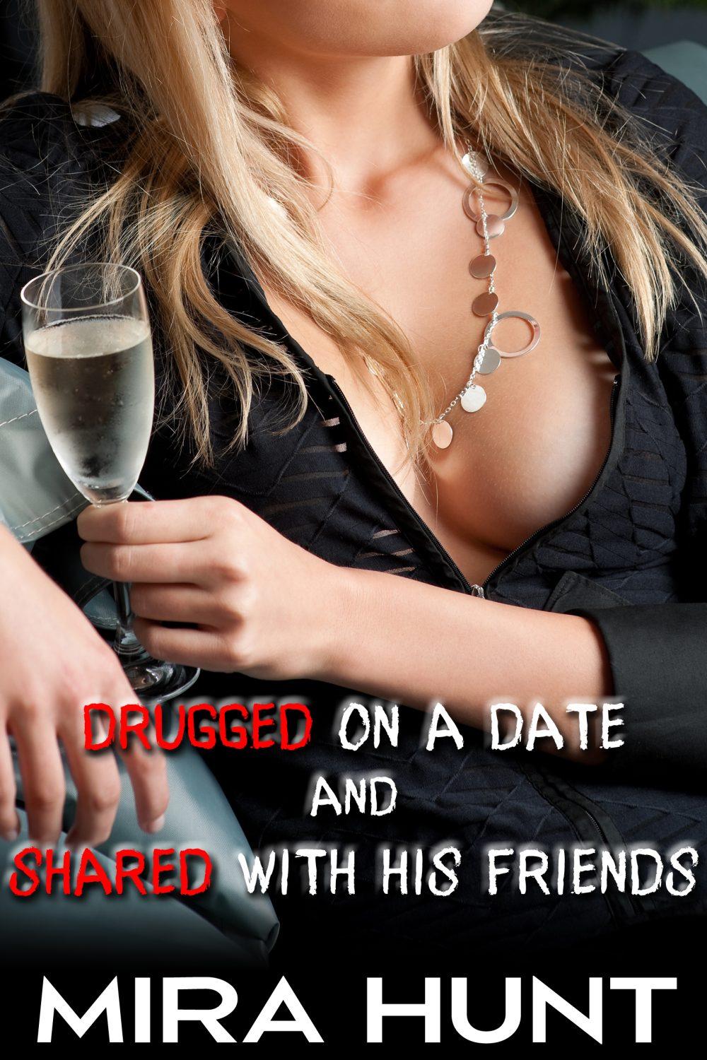Drugged on a Date and Shared with His Friends