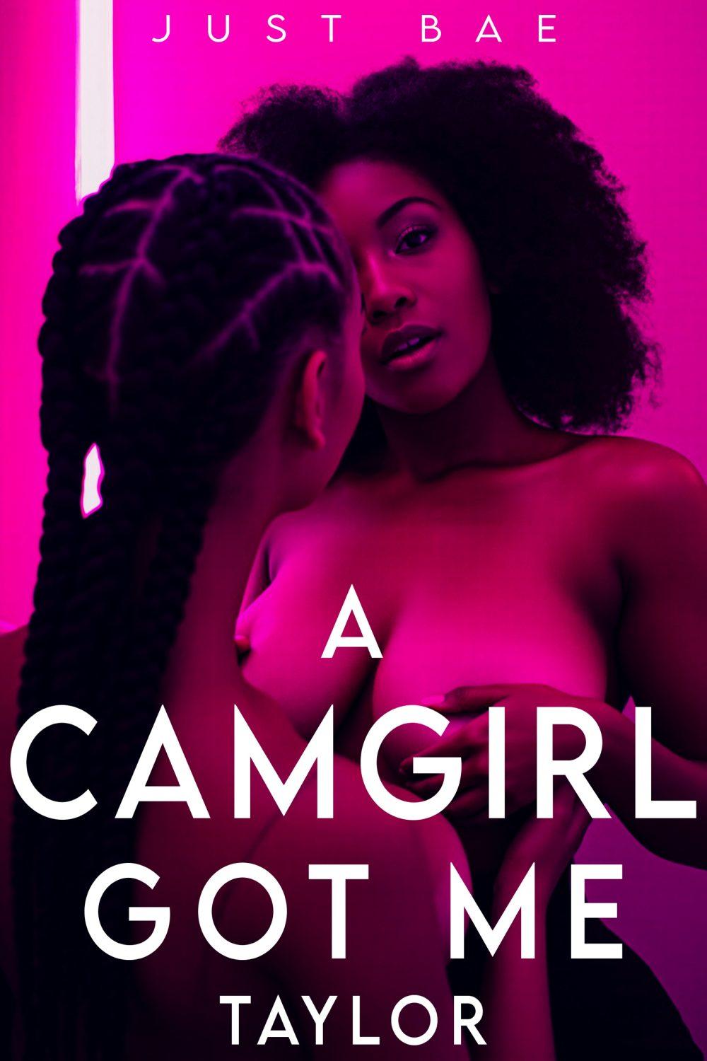 A Camgirl Got Me: Taylor