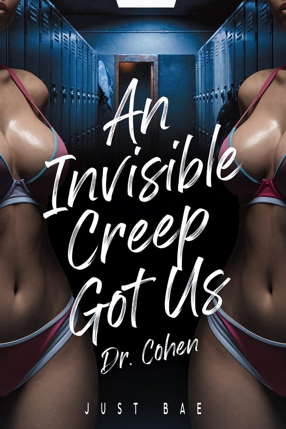 An Invisible Creep Got Us: Dr. Cohen