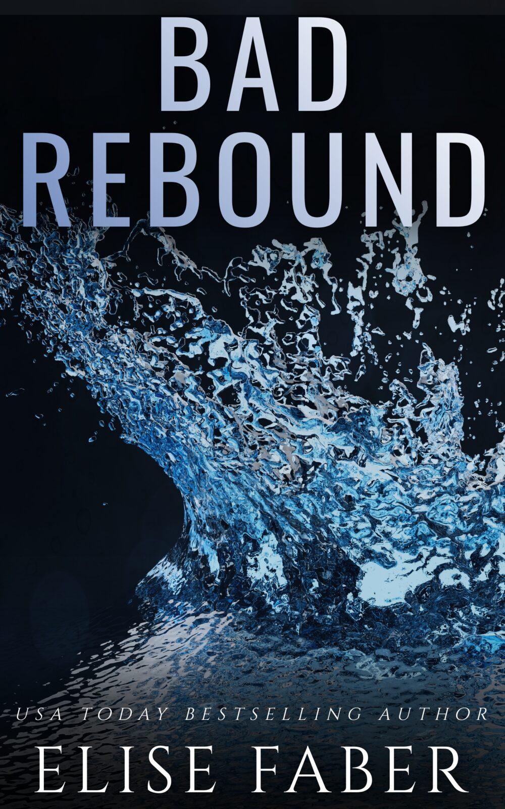 Bad Rebound: Billionaire’s Club Book 15