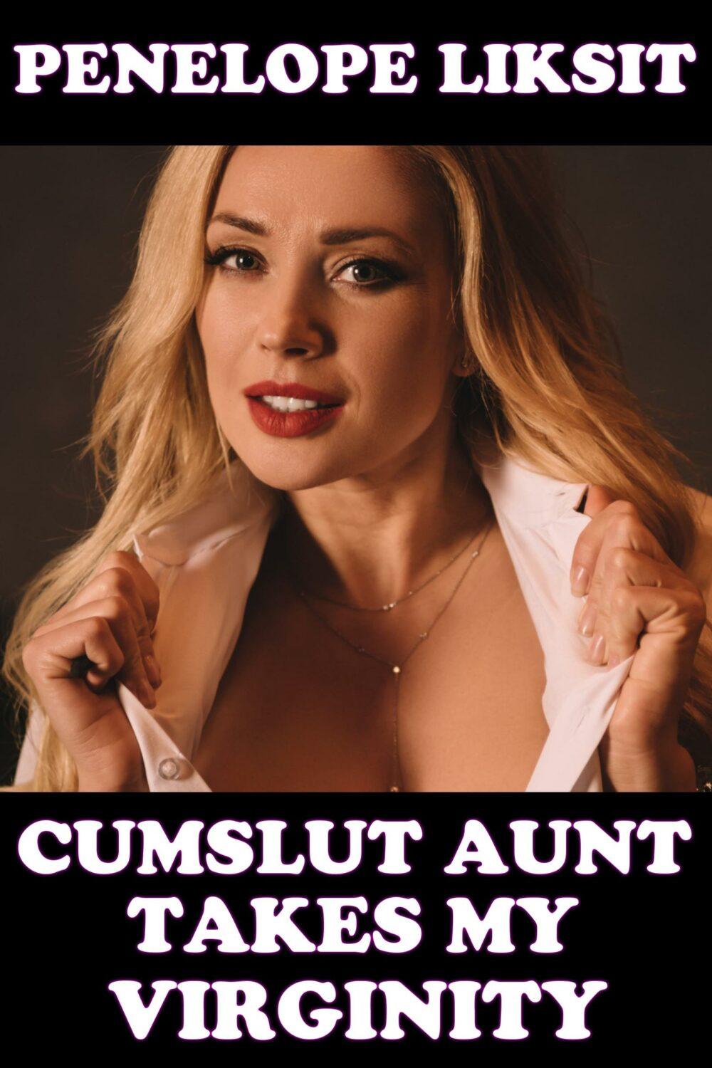 Cumslut Aunt Takes My Virginity