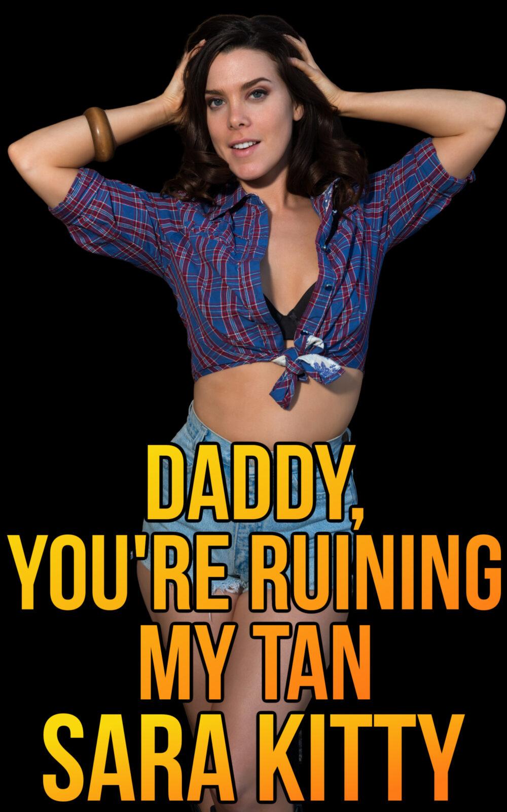 Daddy You’re Ruining My Tan
