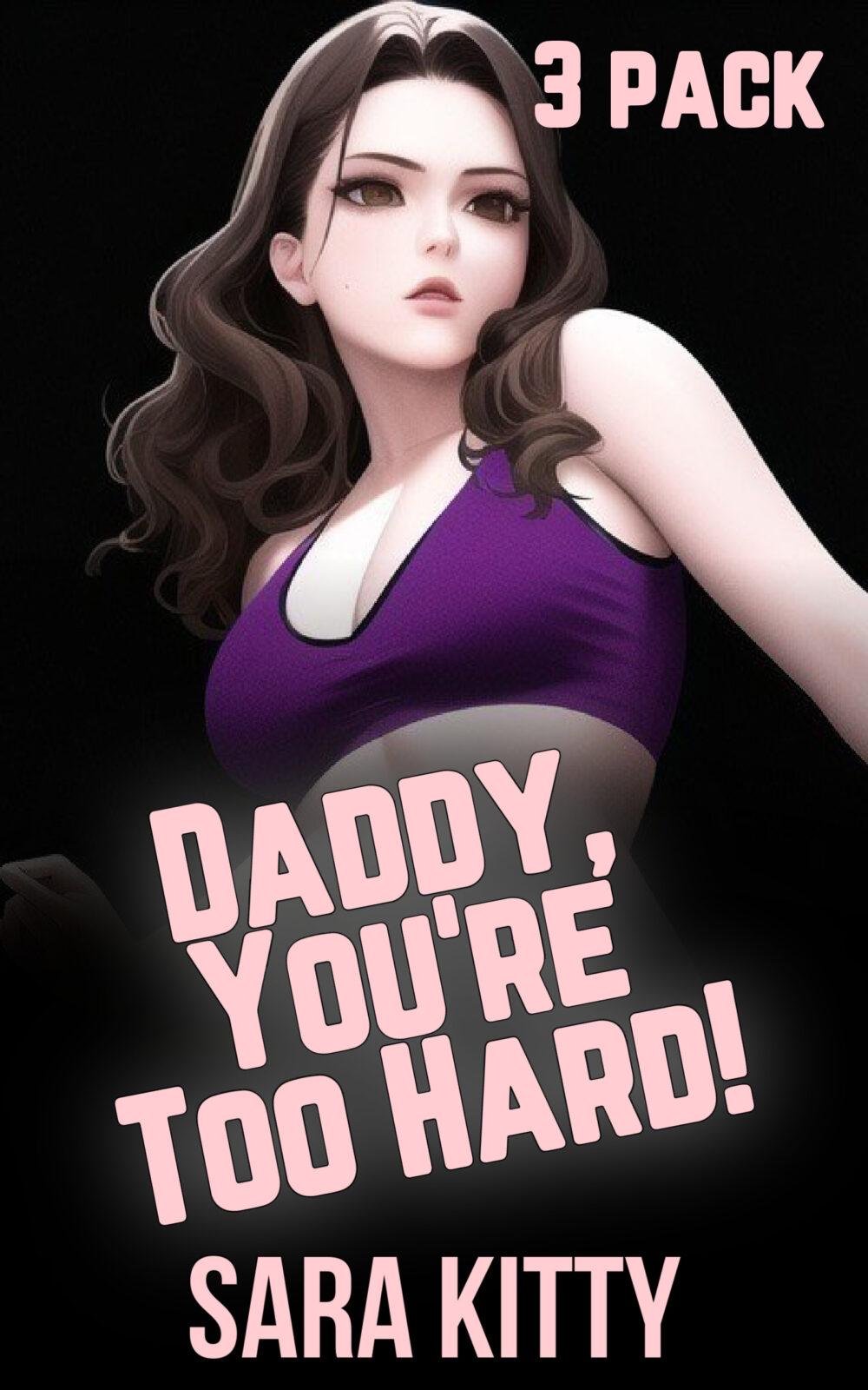 Daddy You’re too Hard