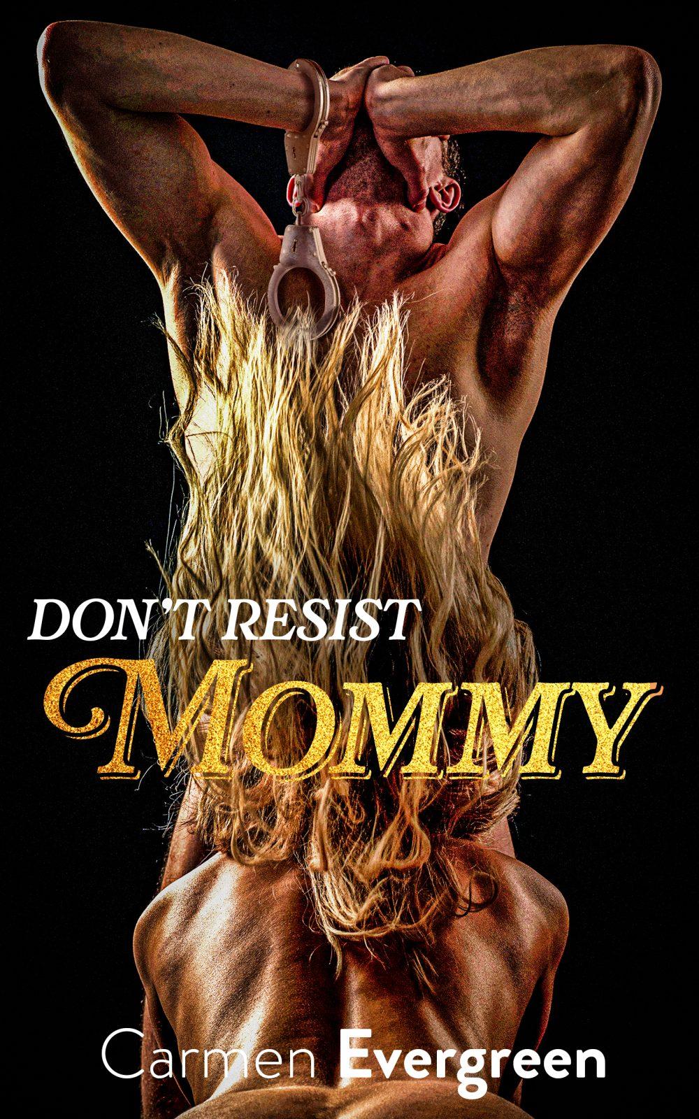 Don’t Resist Mommy