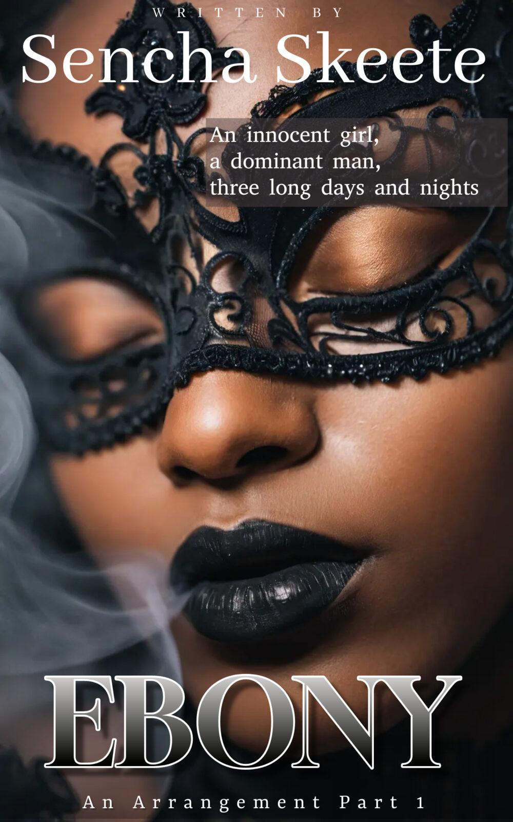 Ebony (An Arrangement Part I)