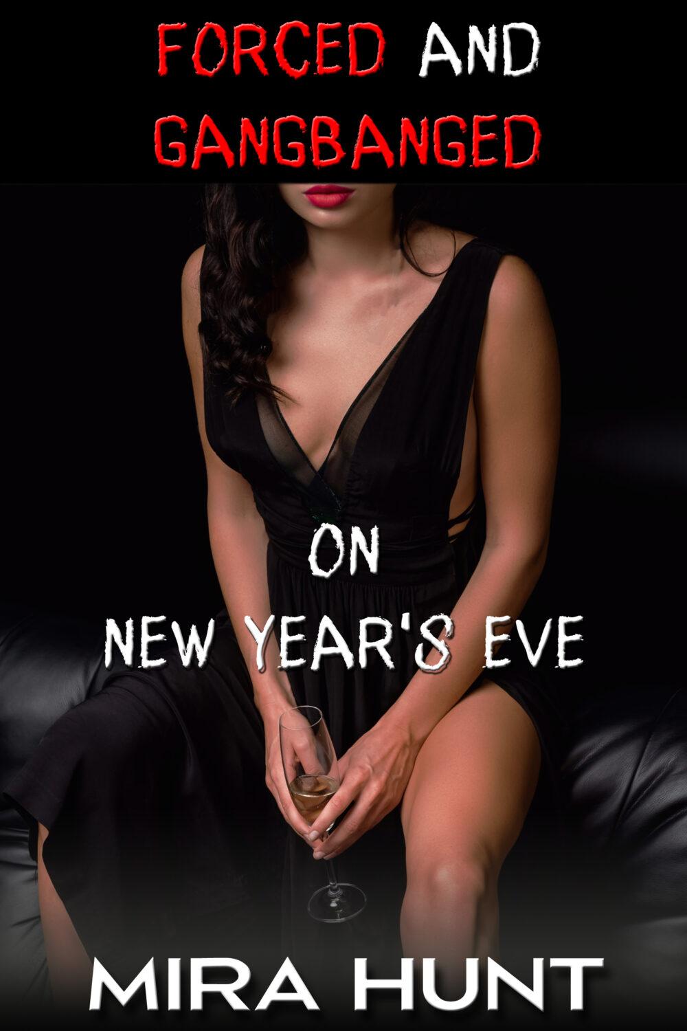 Forced and Gangbanged on New Year’s Eve