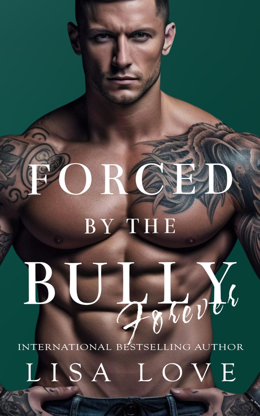 Forced by the Bully Forever