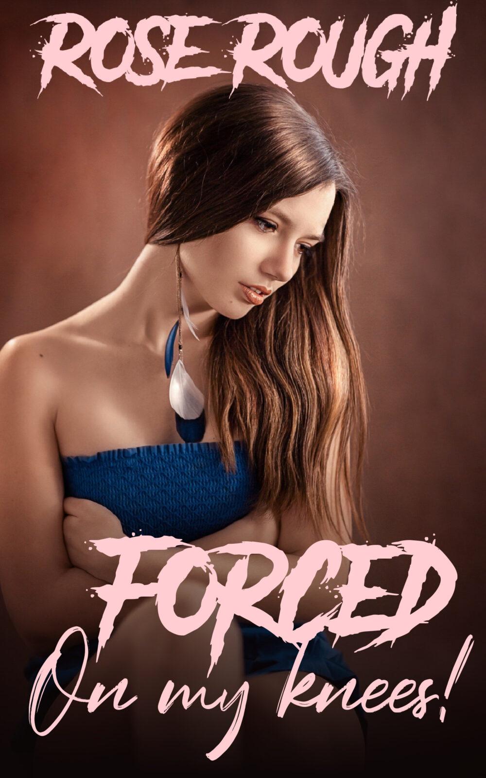 Forced on My Knees