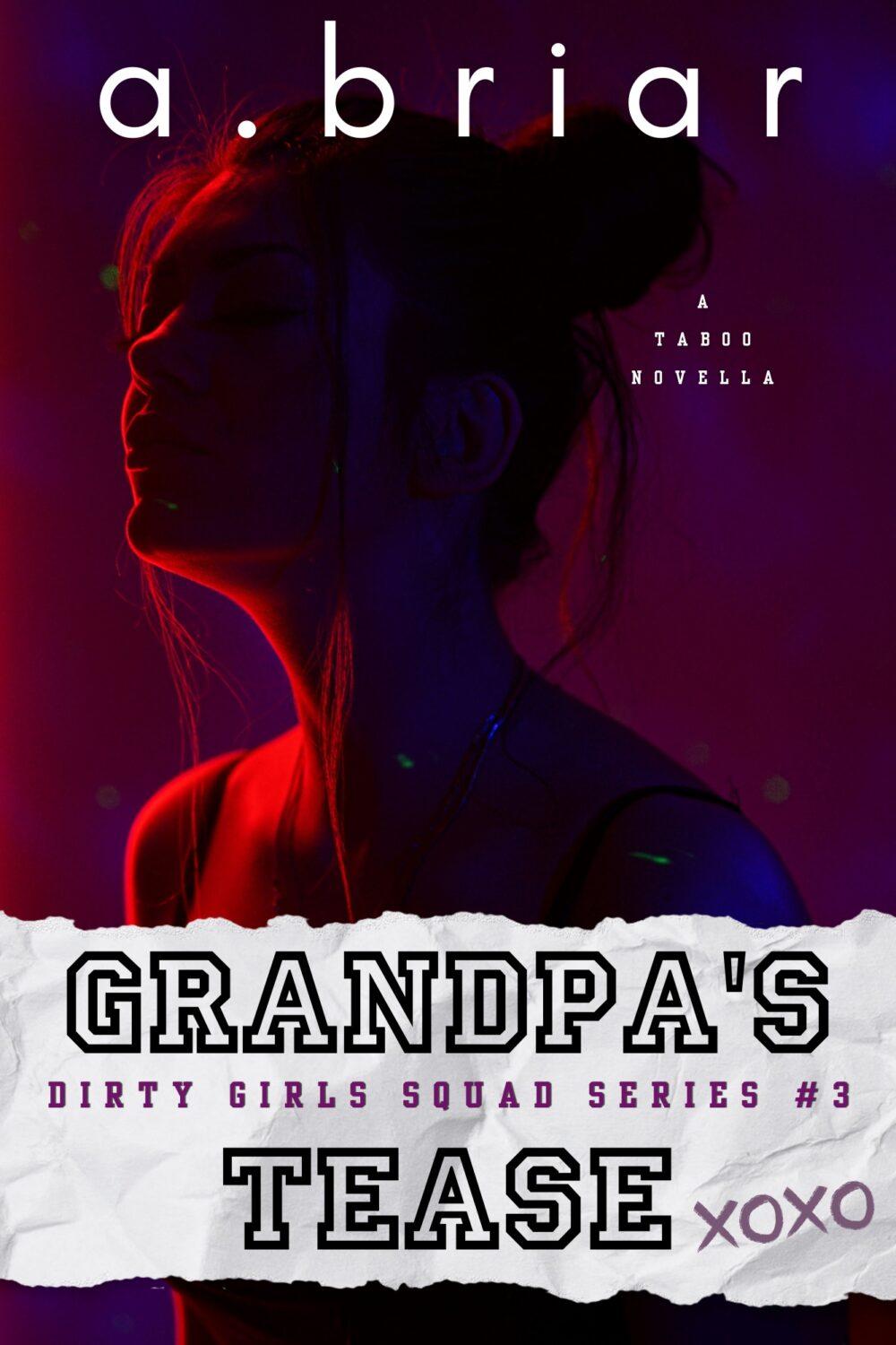 Grandpa’s Tease: Dirty Girl’s Squad #3