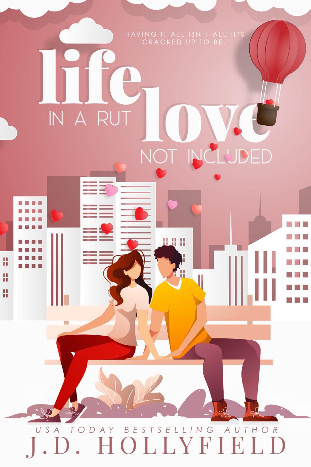 Life in a Rut Love Not Included