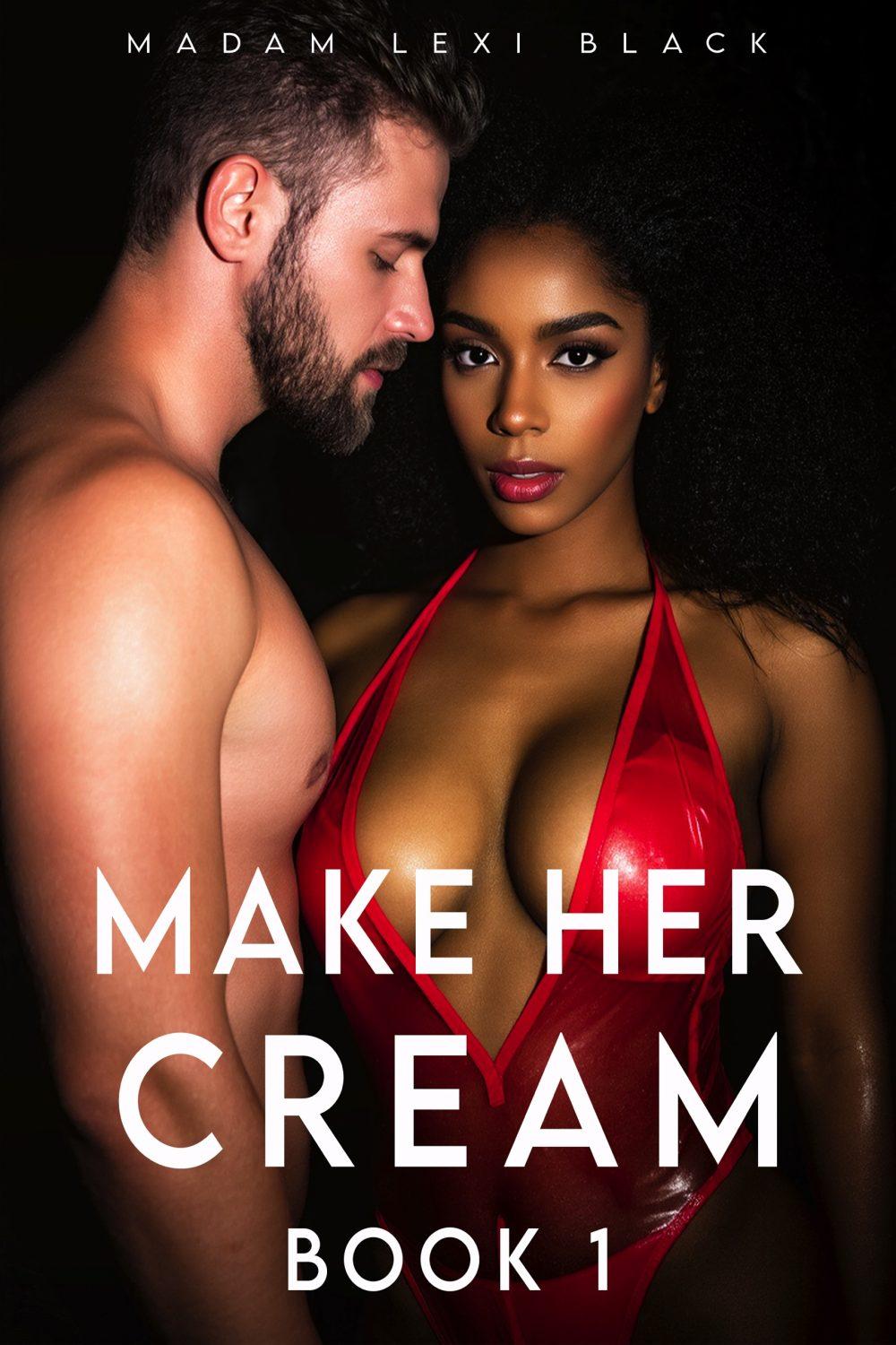 Make Her Cream: Book 1