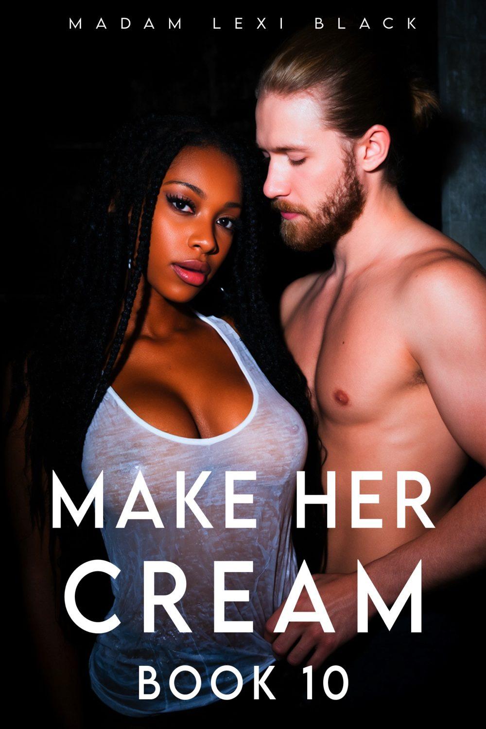 Make Her Cream (Book 10)