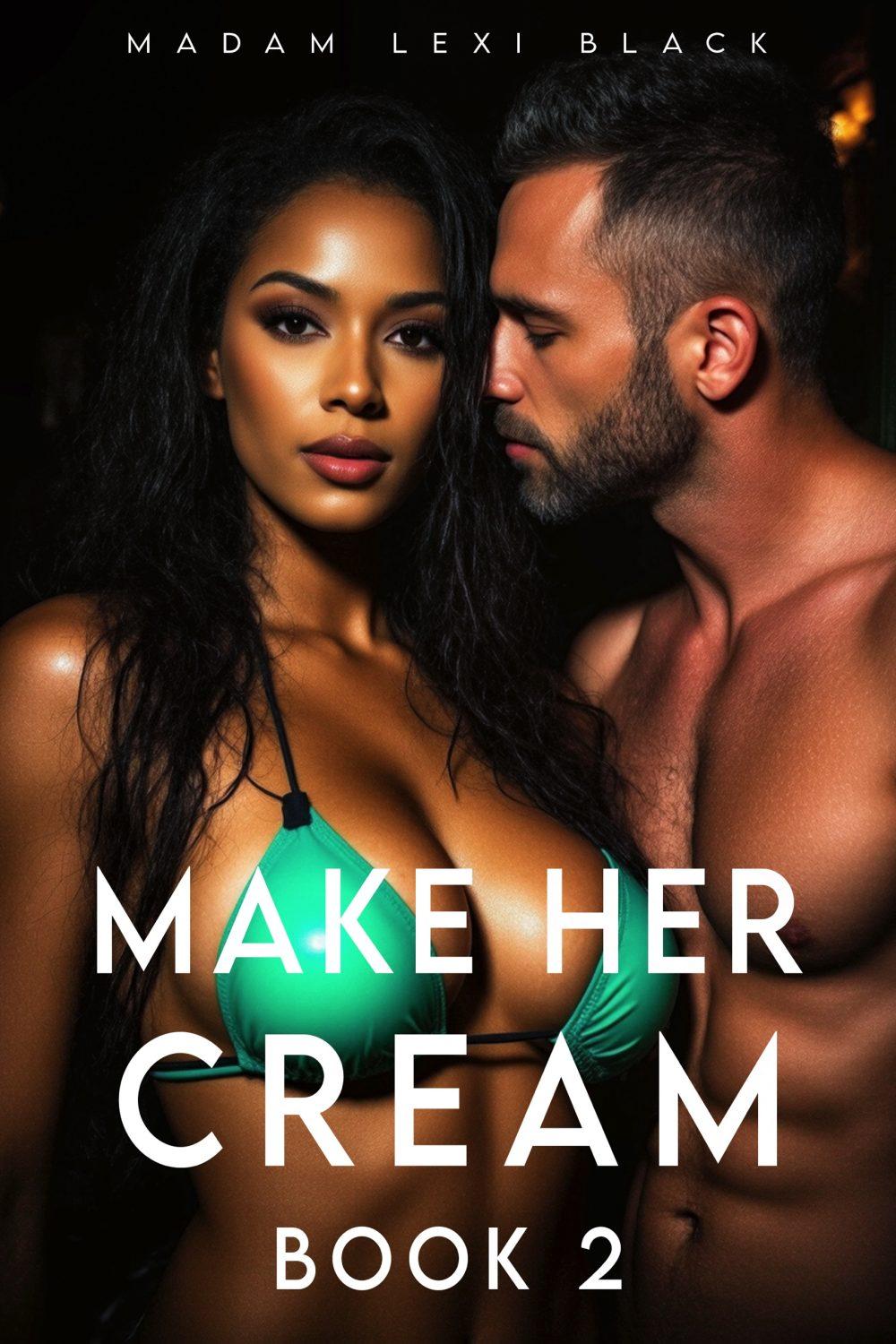 Make Her Cream: Book 2