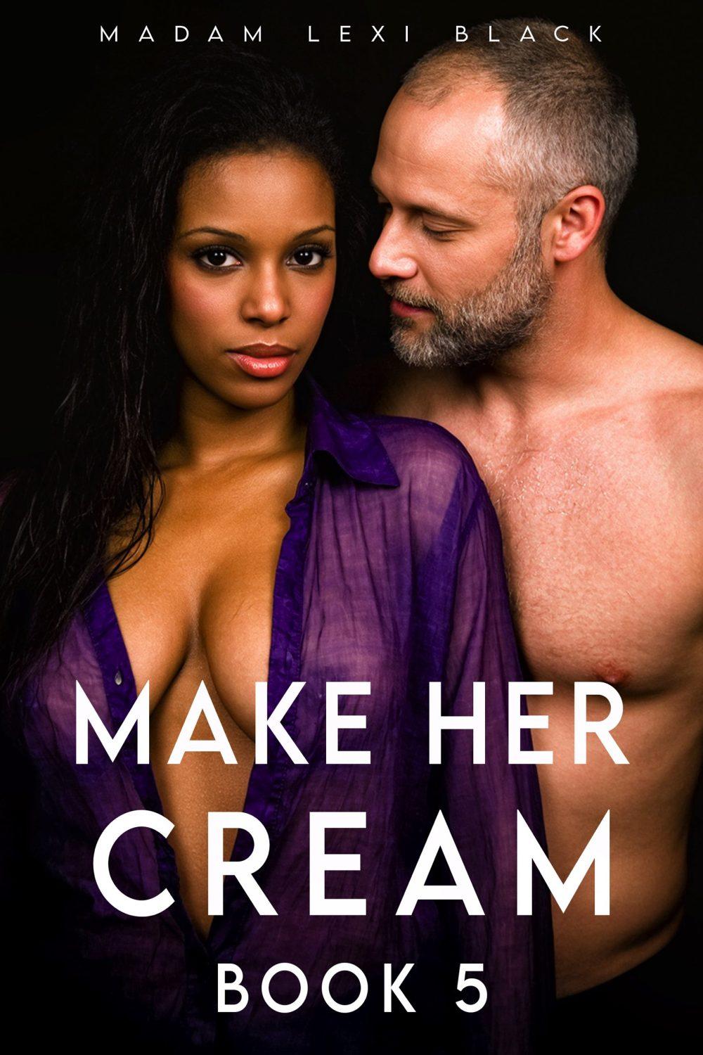 Make Her Cream (Book 5)