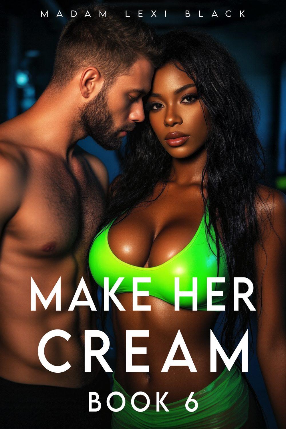 Make Her Cream (Book 6)