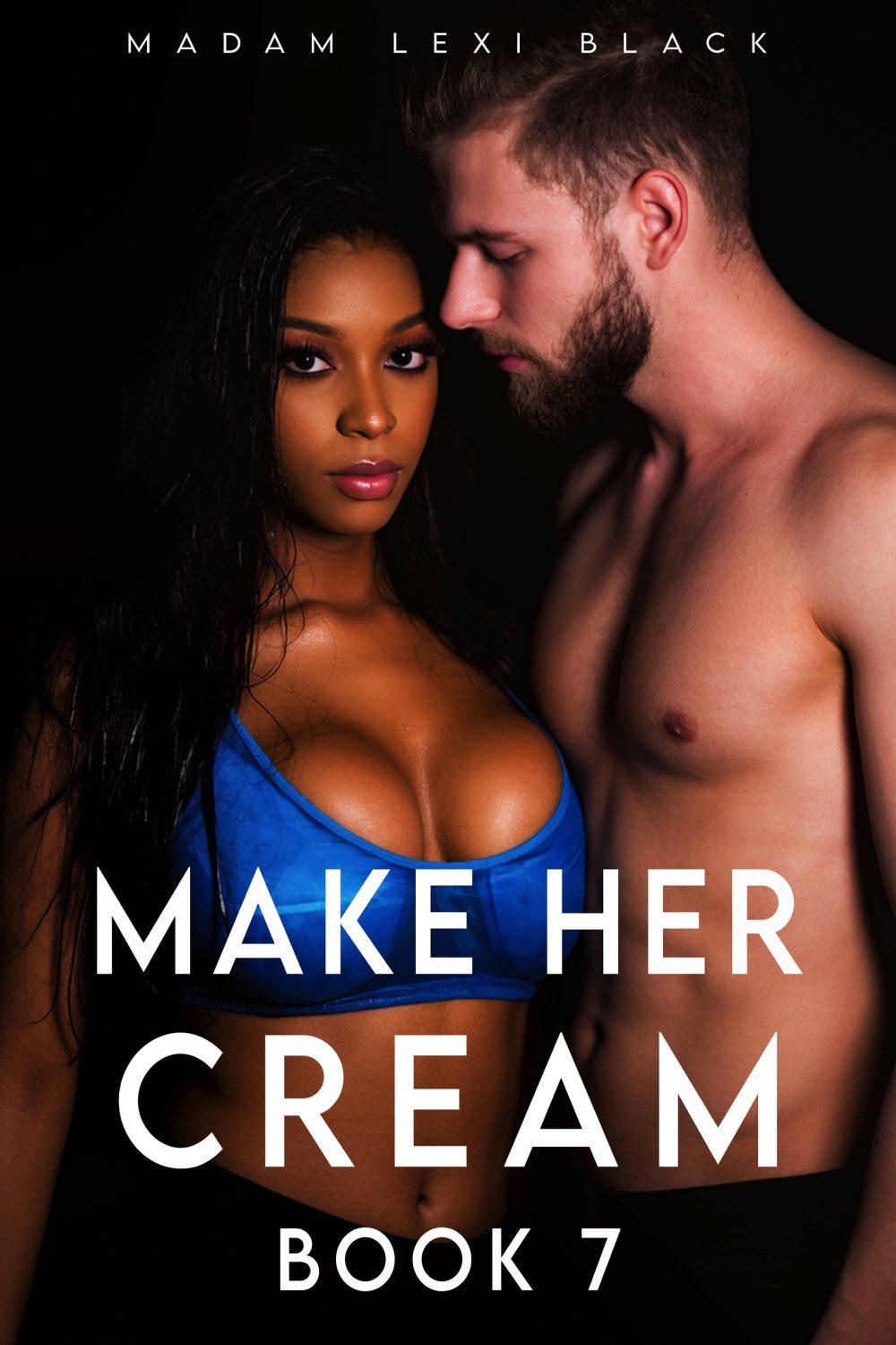 Make Her Cream (Book 7)