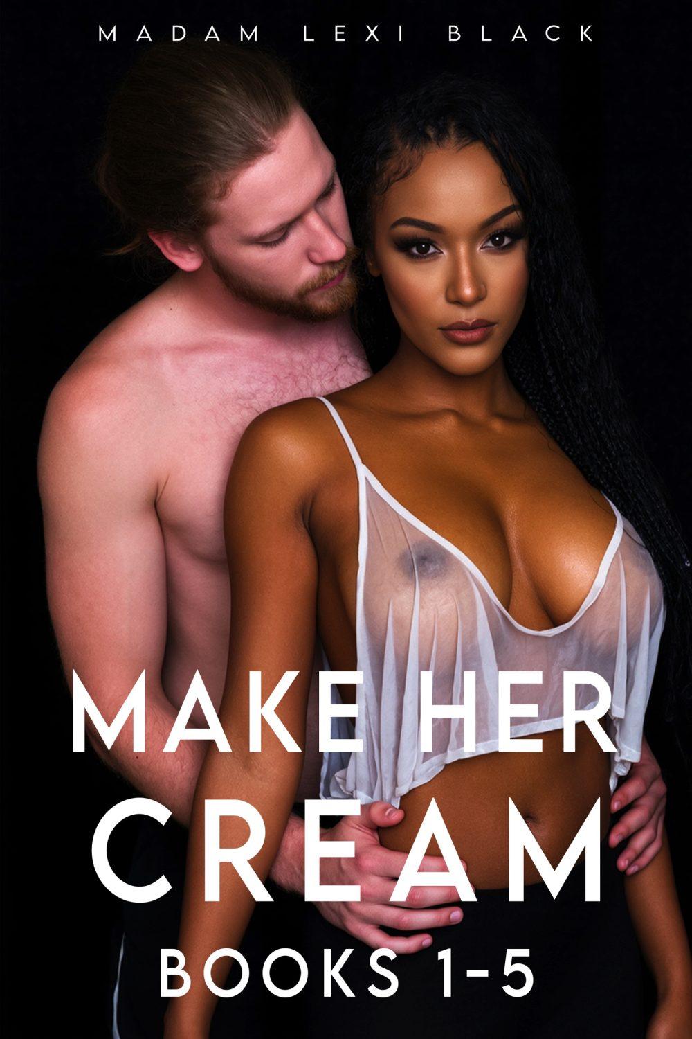 Make Her Cream (Books 1-5)