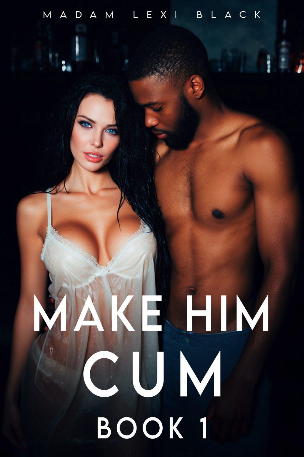 Make Him Cum (Book 1)