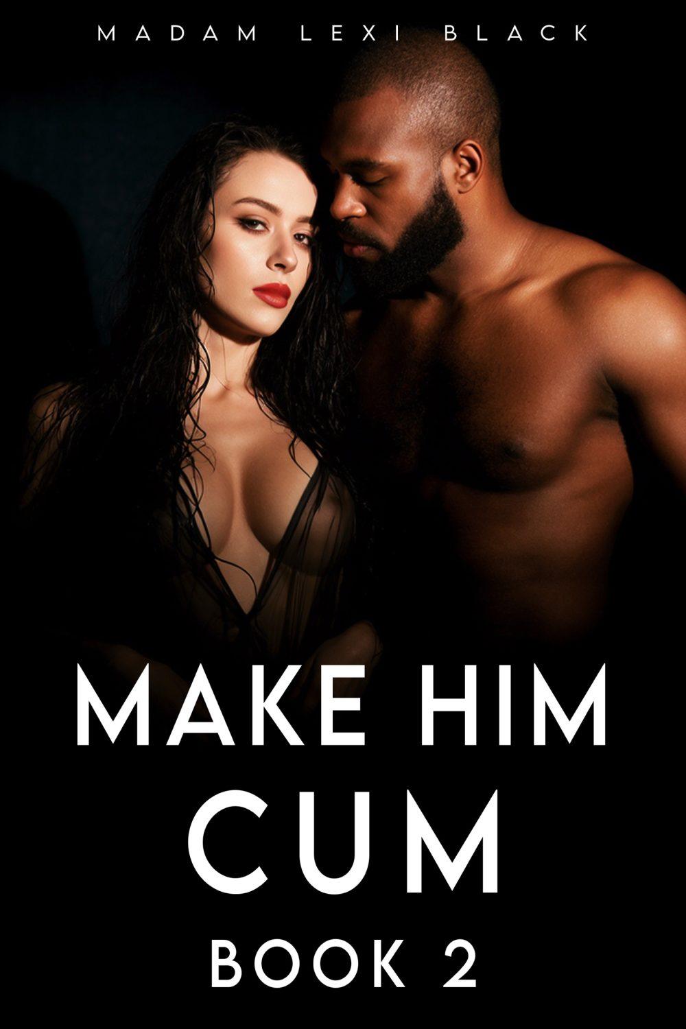 Make Him Cum (Book 2)