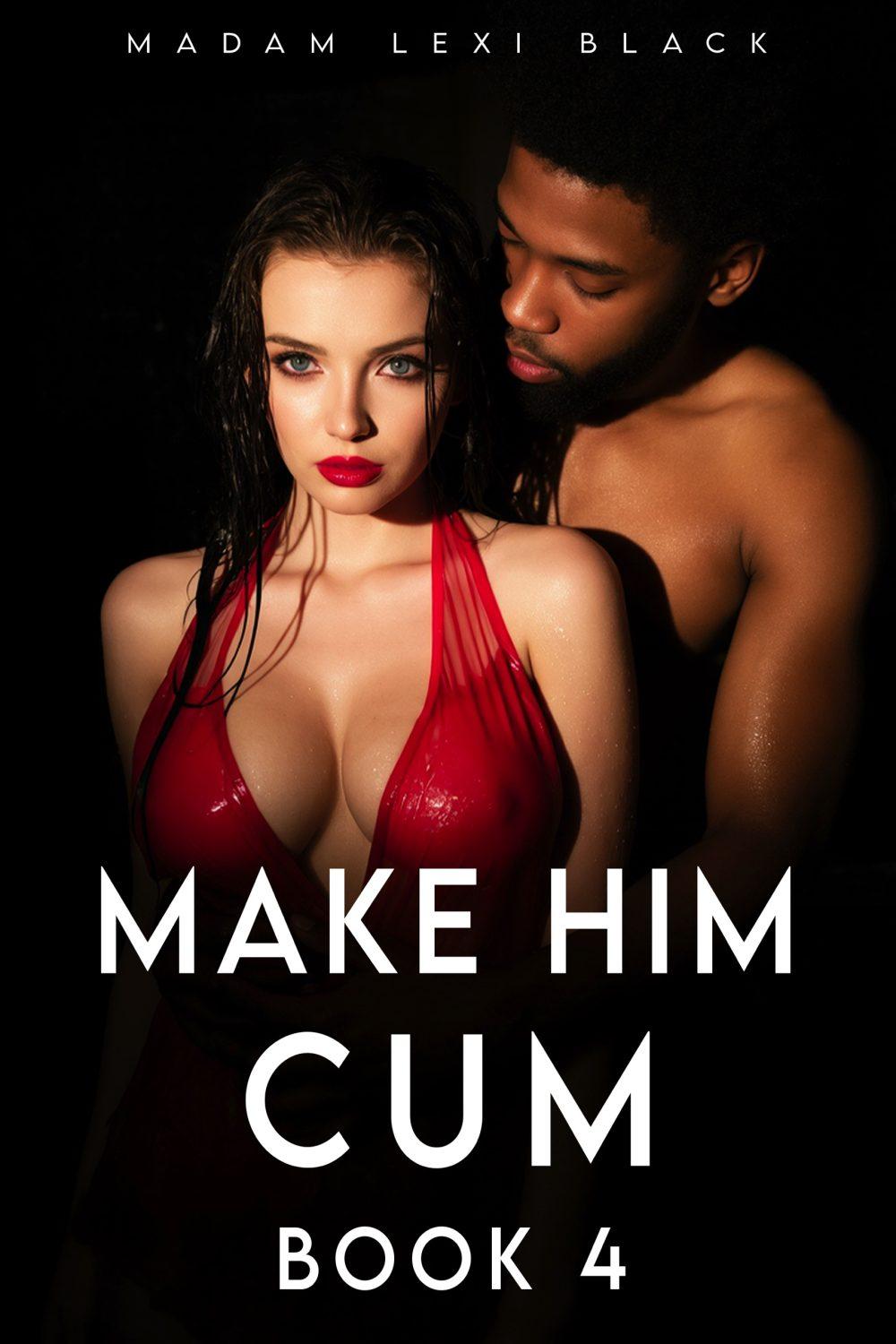 Make Him Cum (Book 4)