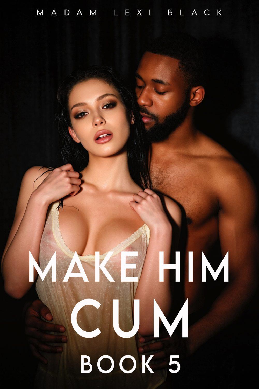 Make Him Cum (Book 5)