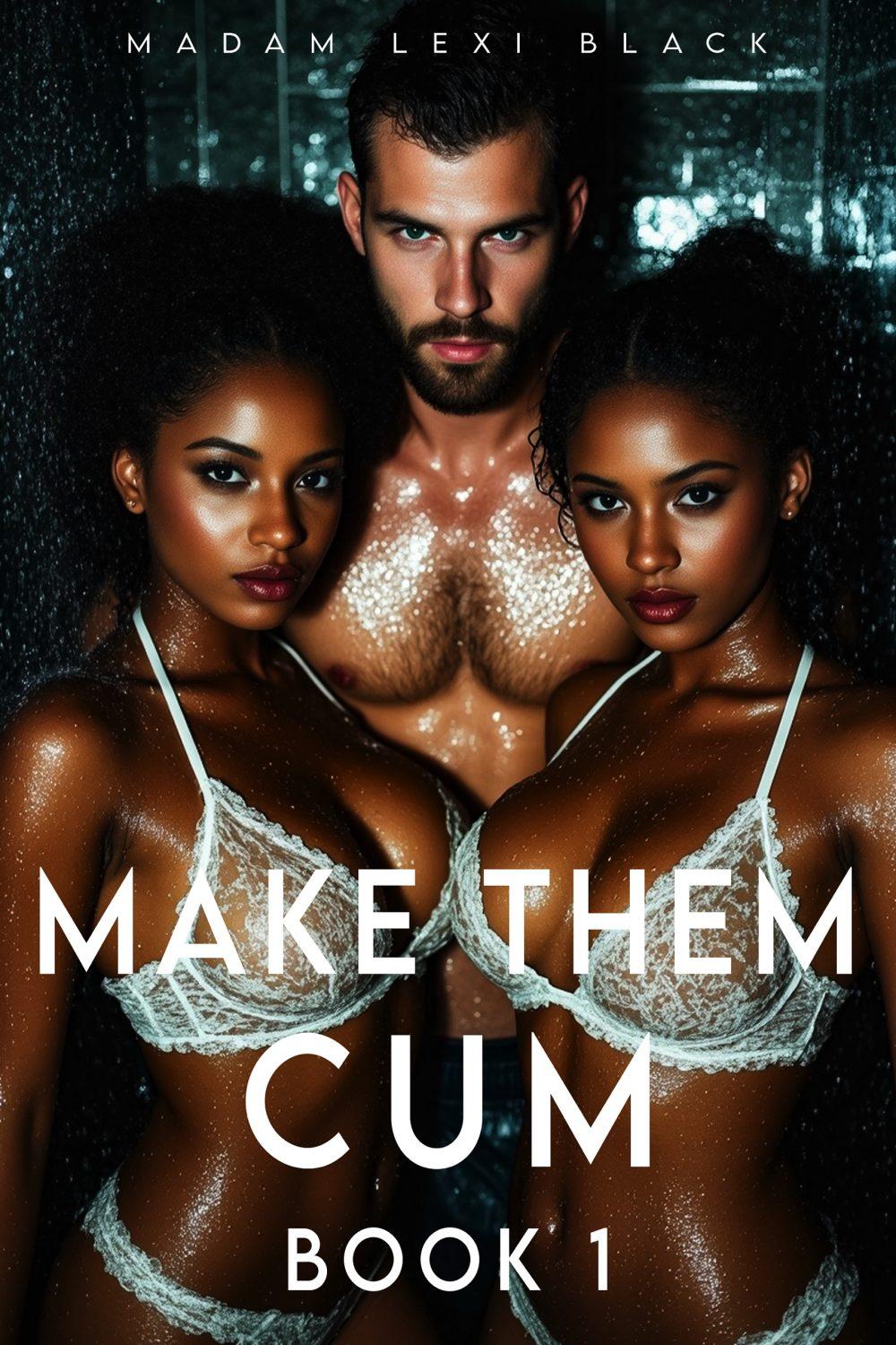 Make Them Cum: Book 1