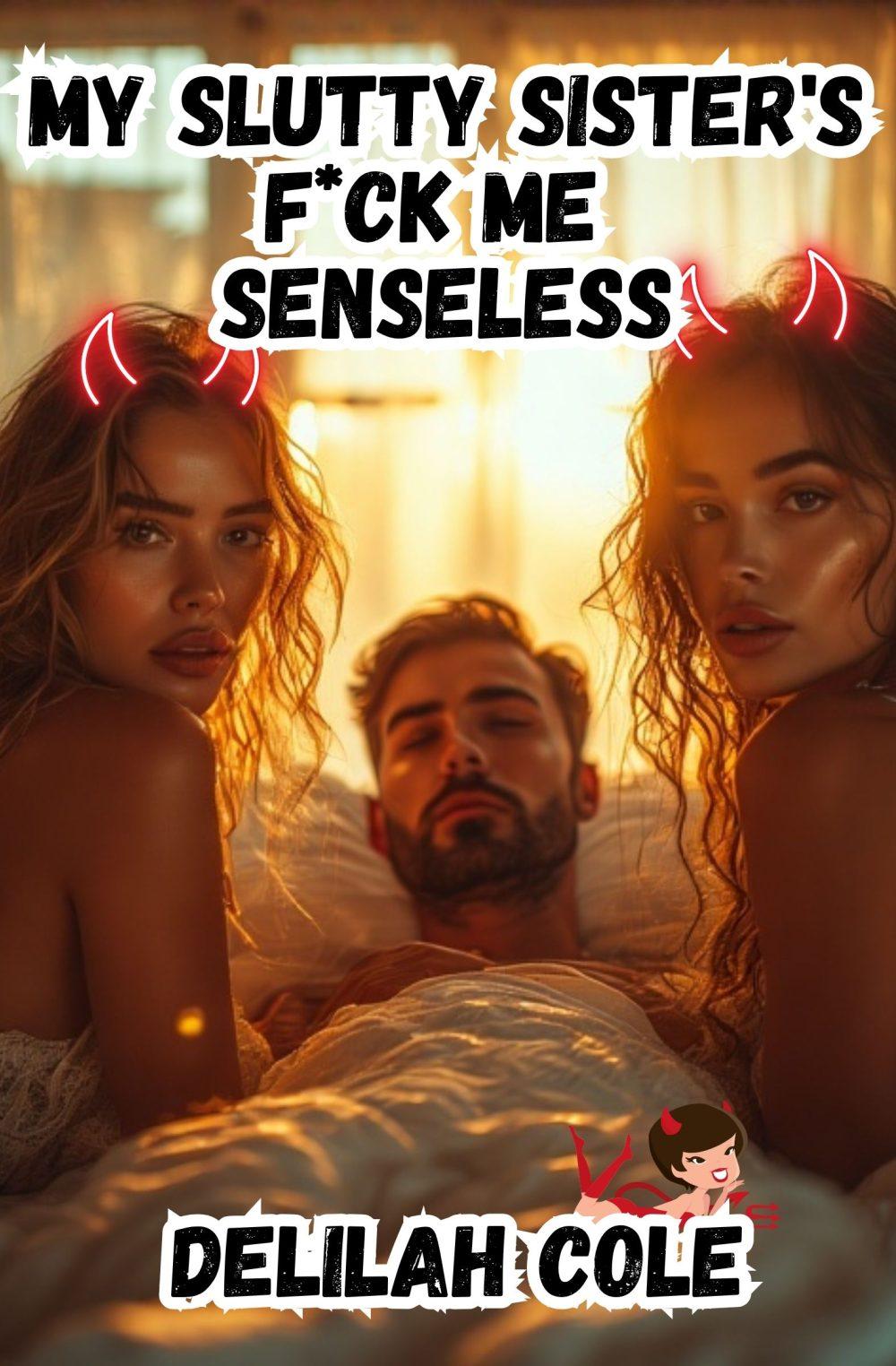 My Slutty Sister’s F*ck Me Senseless