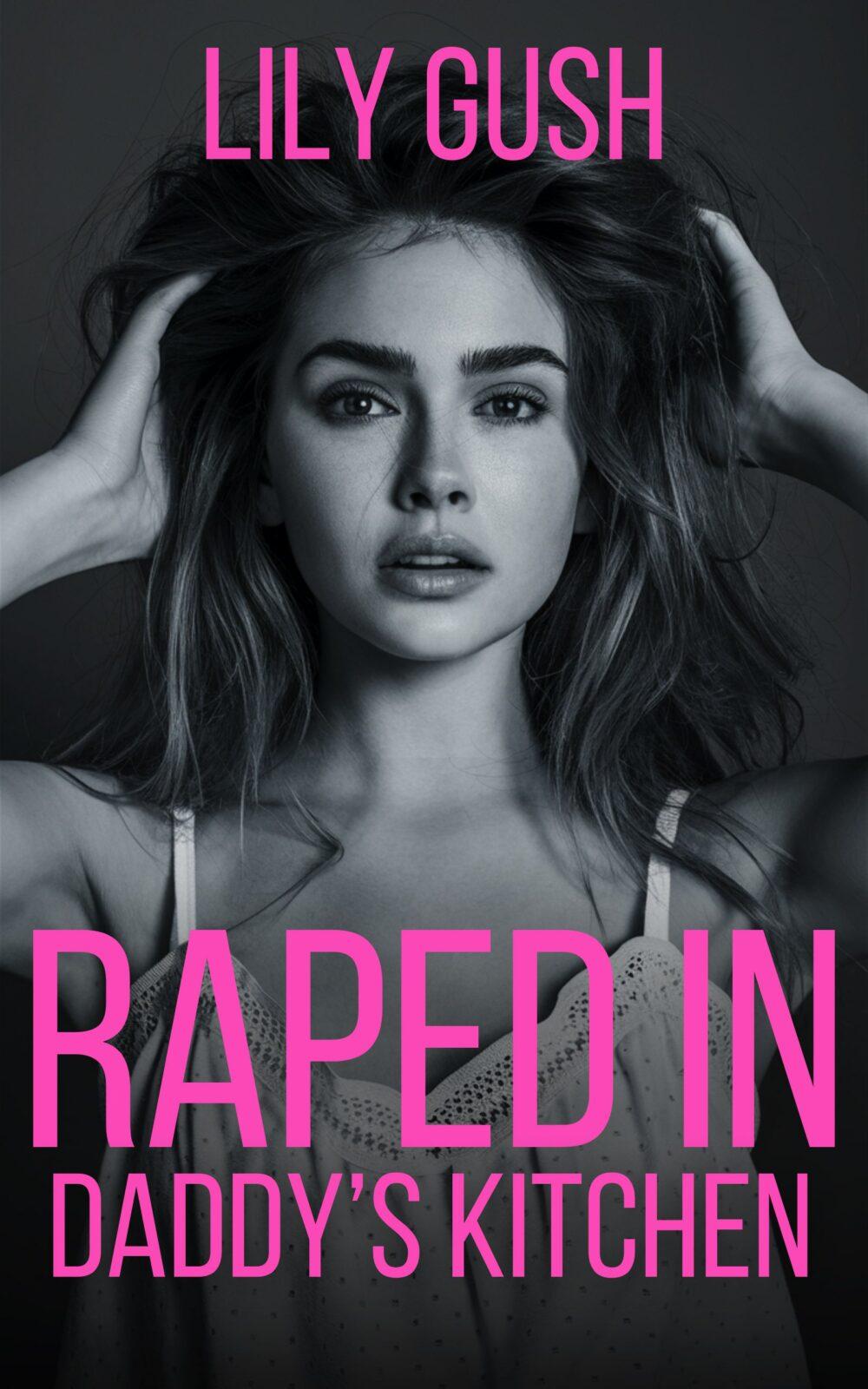 Raped in Daddy’s Kitchen