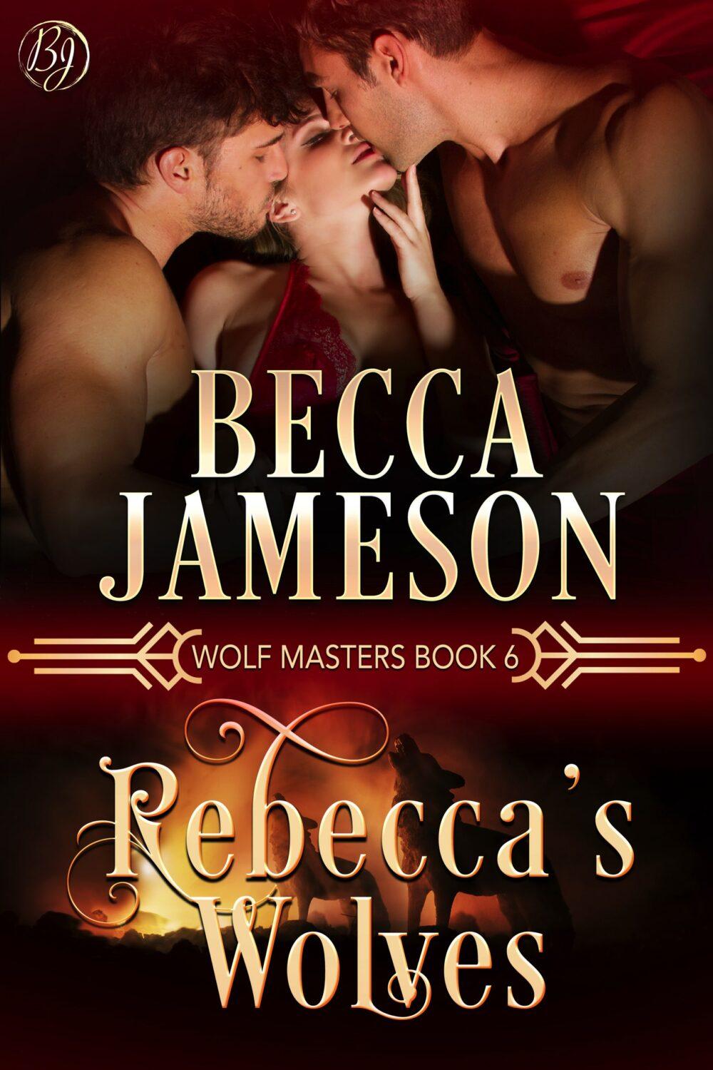 Rebecca’s Wolves (Wolf Masters book 6)