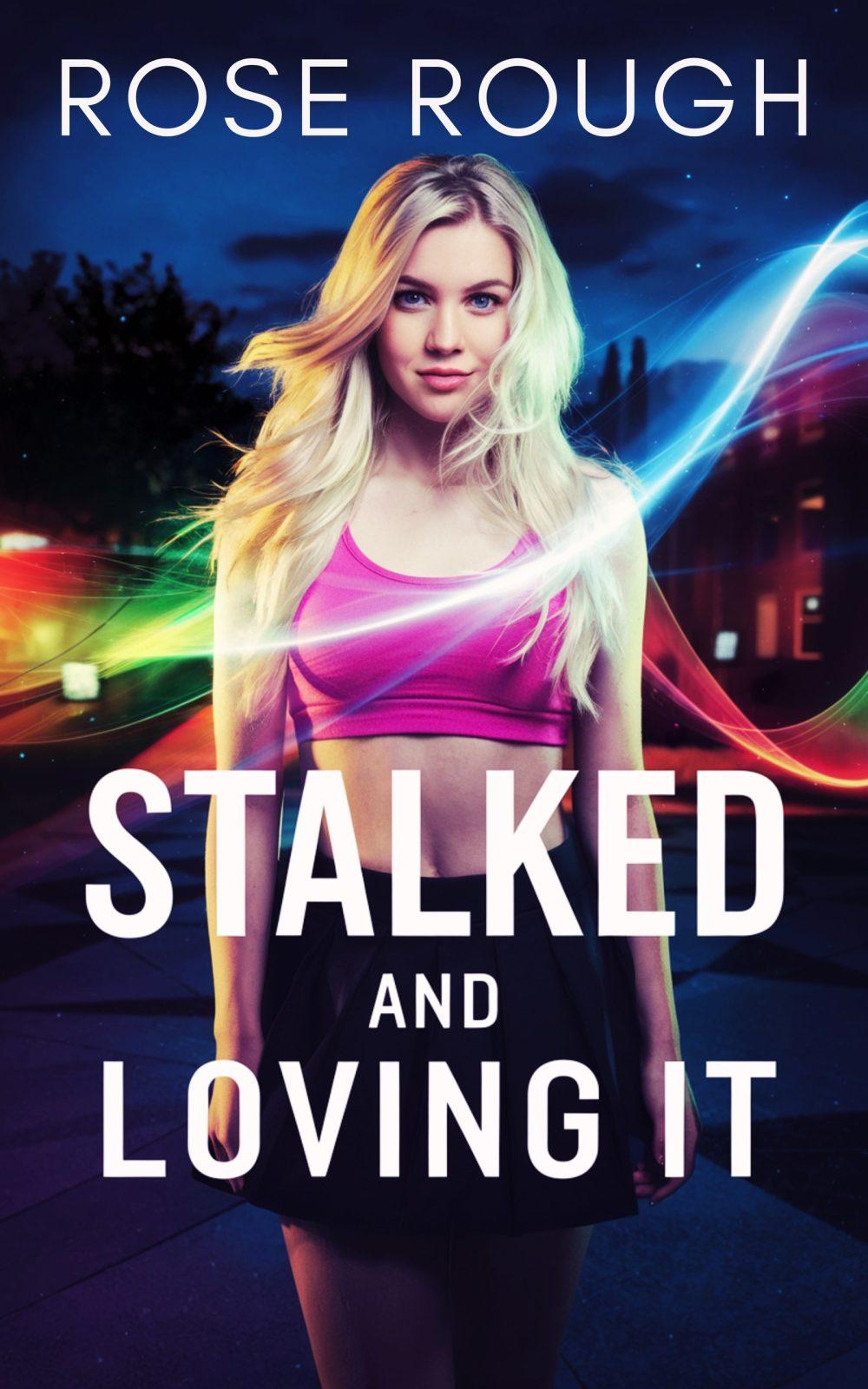 Stalked and Loving It